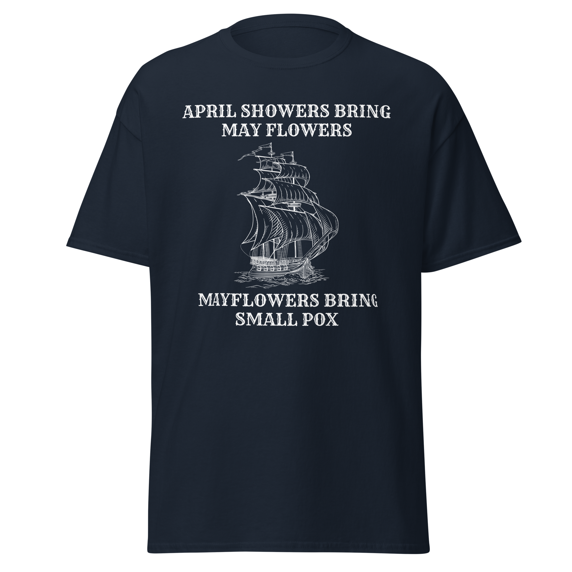 April Showers, Mayflowers, Smallpox – Dark Colonial History T-Shirt