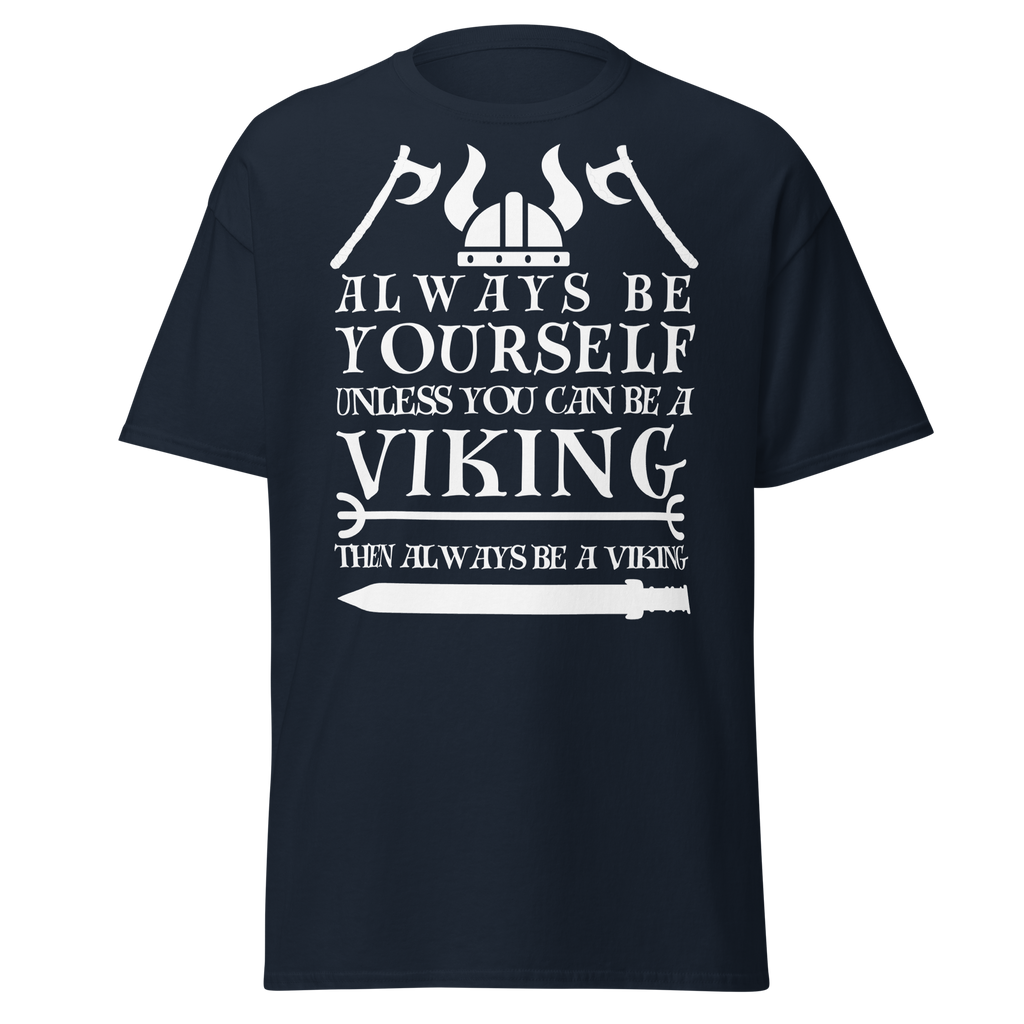 Always Be Yourself Unless You Can Be A Viking (t-shirt)