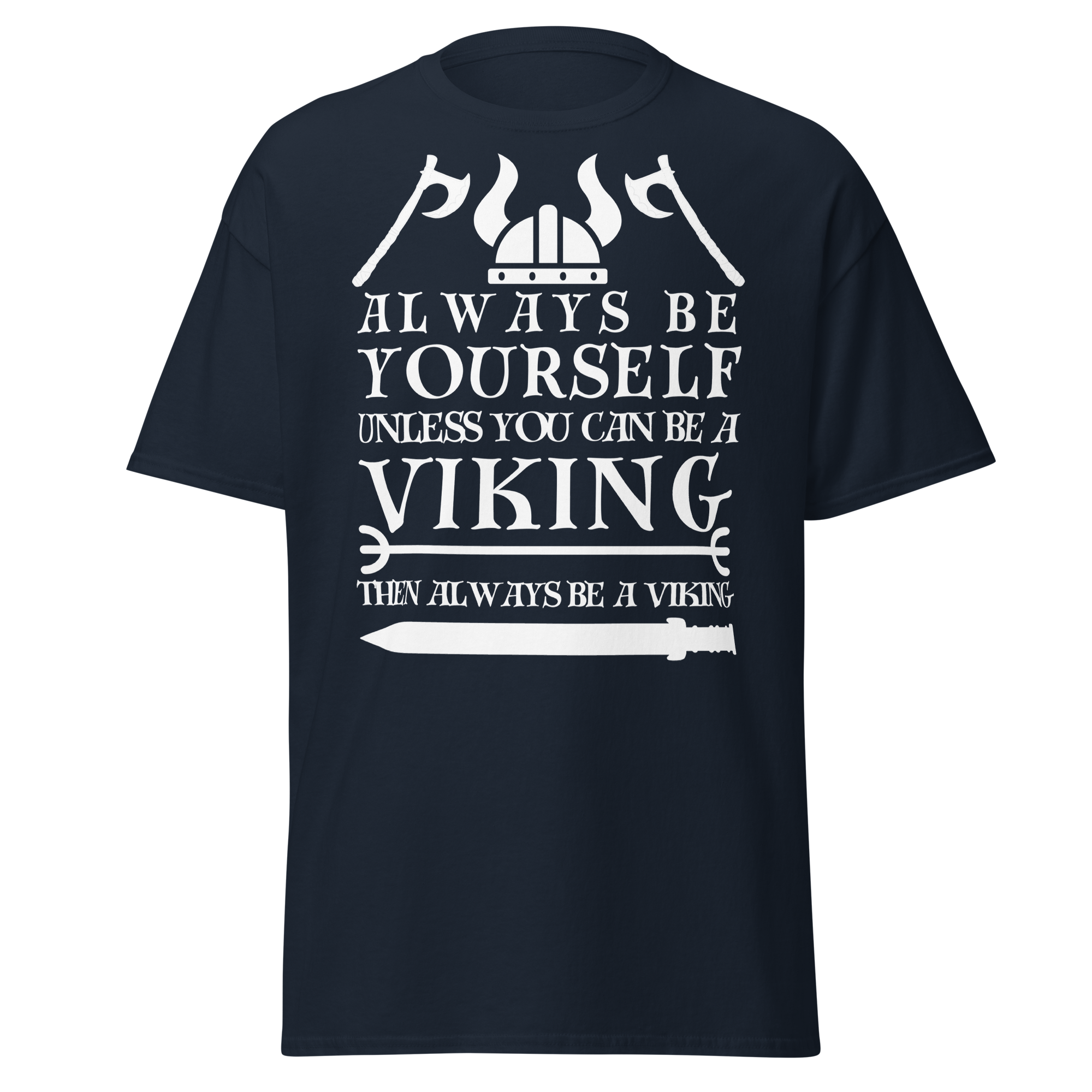 Always Be Yourself Unless You Can Be A Viking (t-shirt)