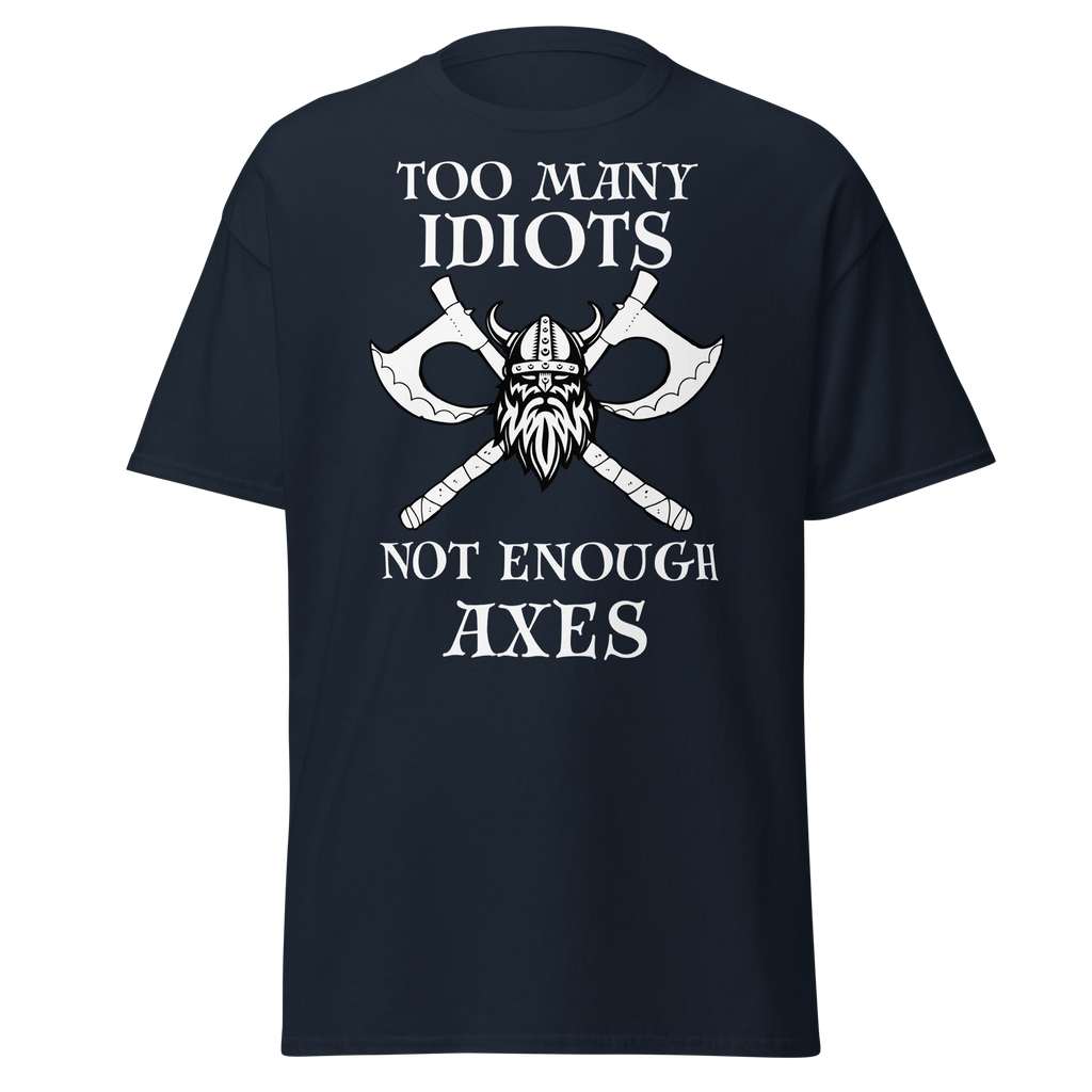 Too Many Idiots, Not Enough Axes T-Shirt – Viking Edition