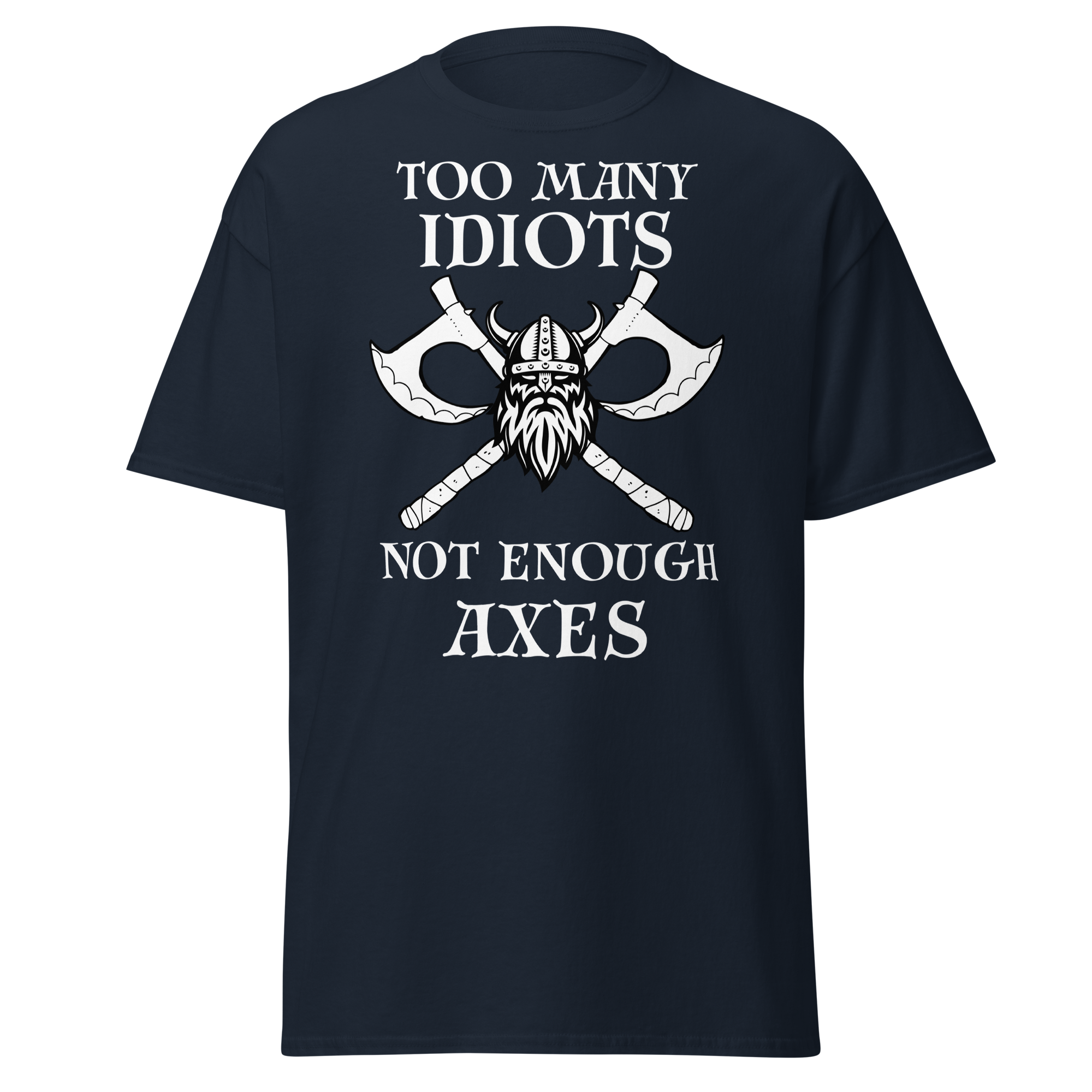 Too Many Idiots, Not Enough Axes T-Shirt – Viking Edition