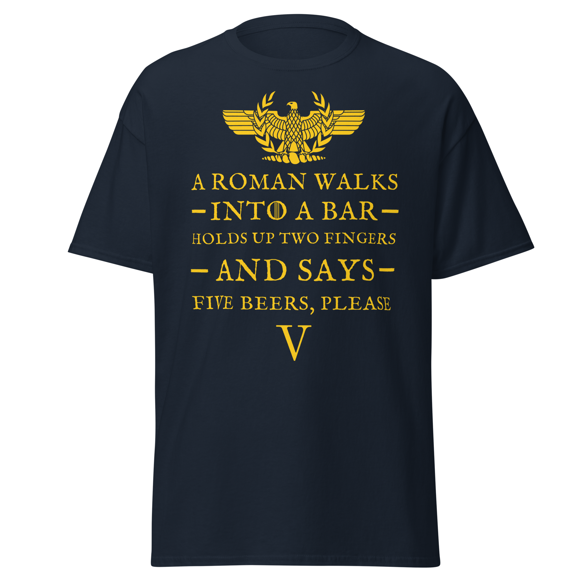 A Roman Walks Into a Bar – Five Beers Please T-Shirt