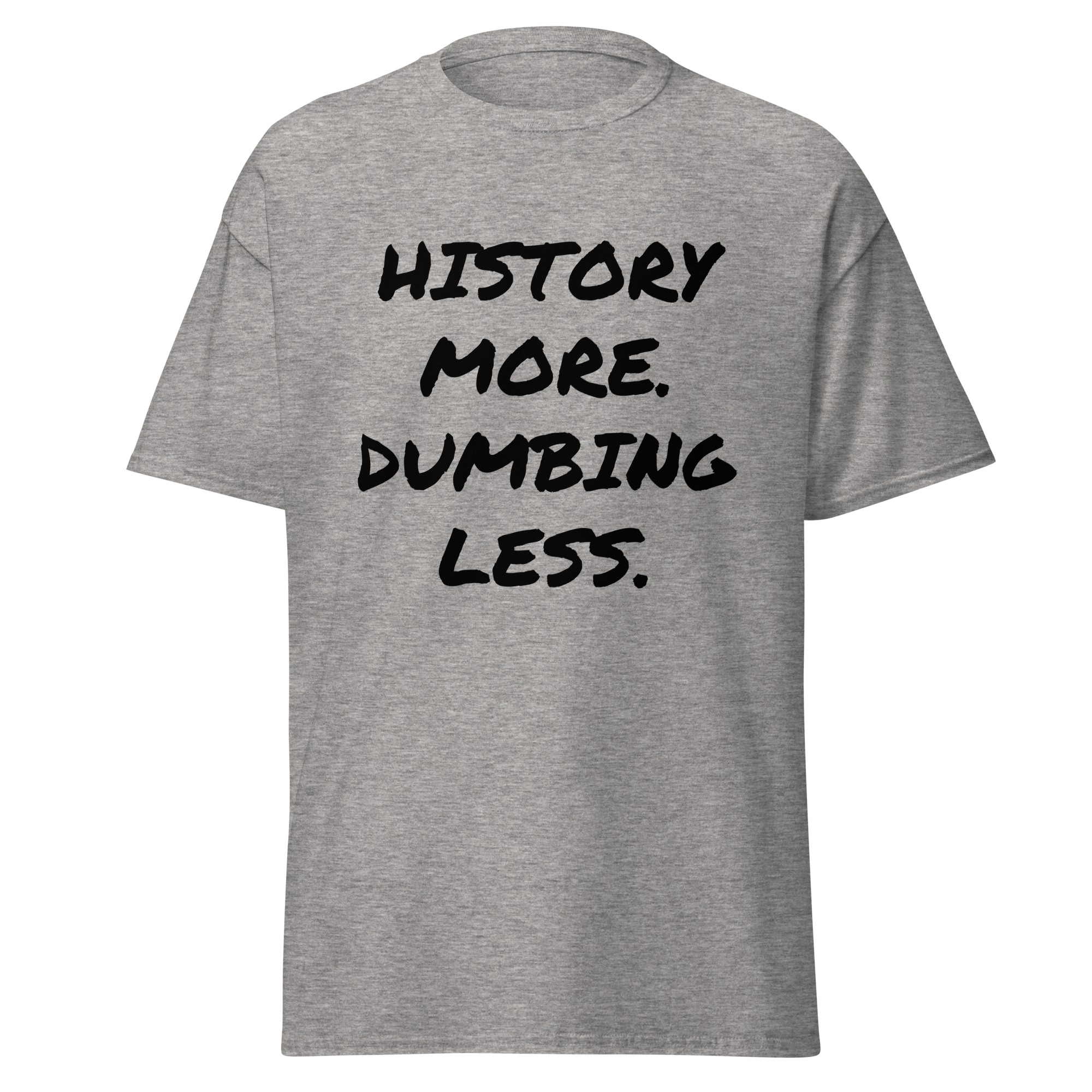 History More. Dumbing Less. T-Shirt