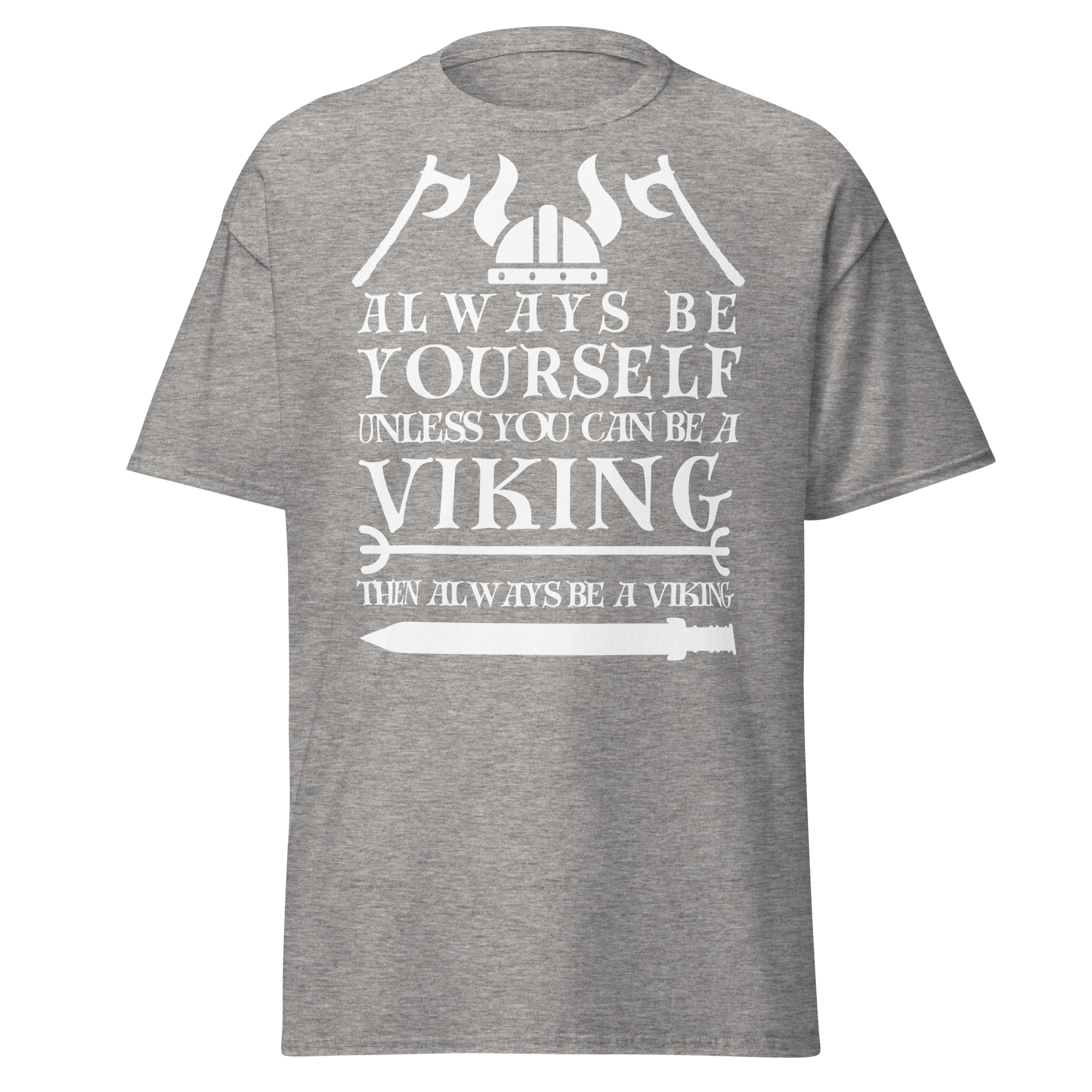 Always Be Yourself Unless You Can Be A Viking (t-shirt)