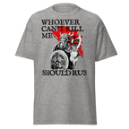 Whoever Can’t Kill Me Should Run T-Shirt