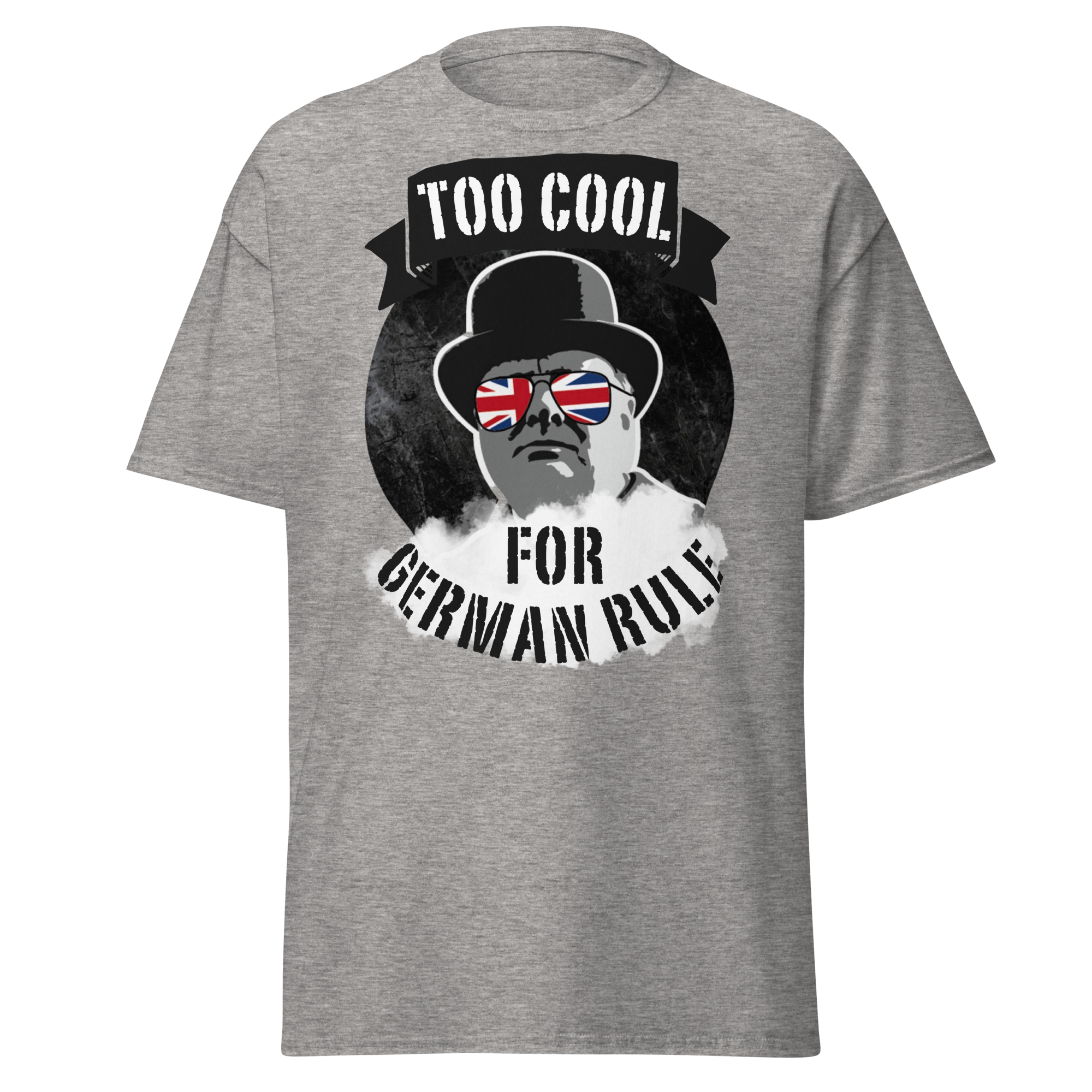Too Cool for German Rule T-Shirt – Churchill WWII Edition