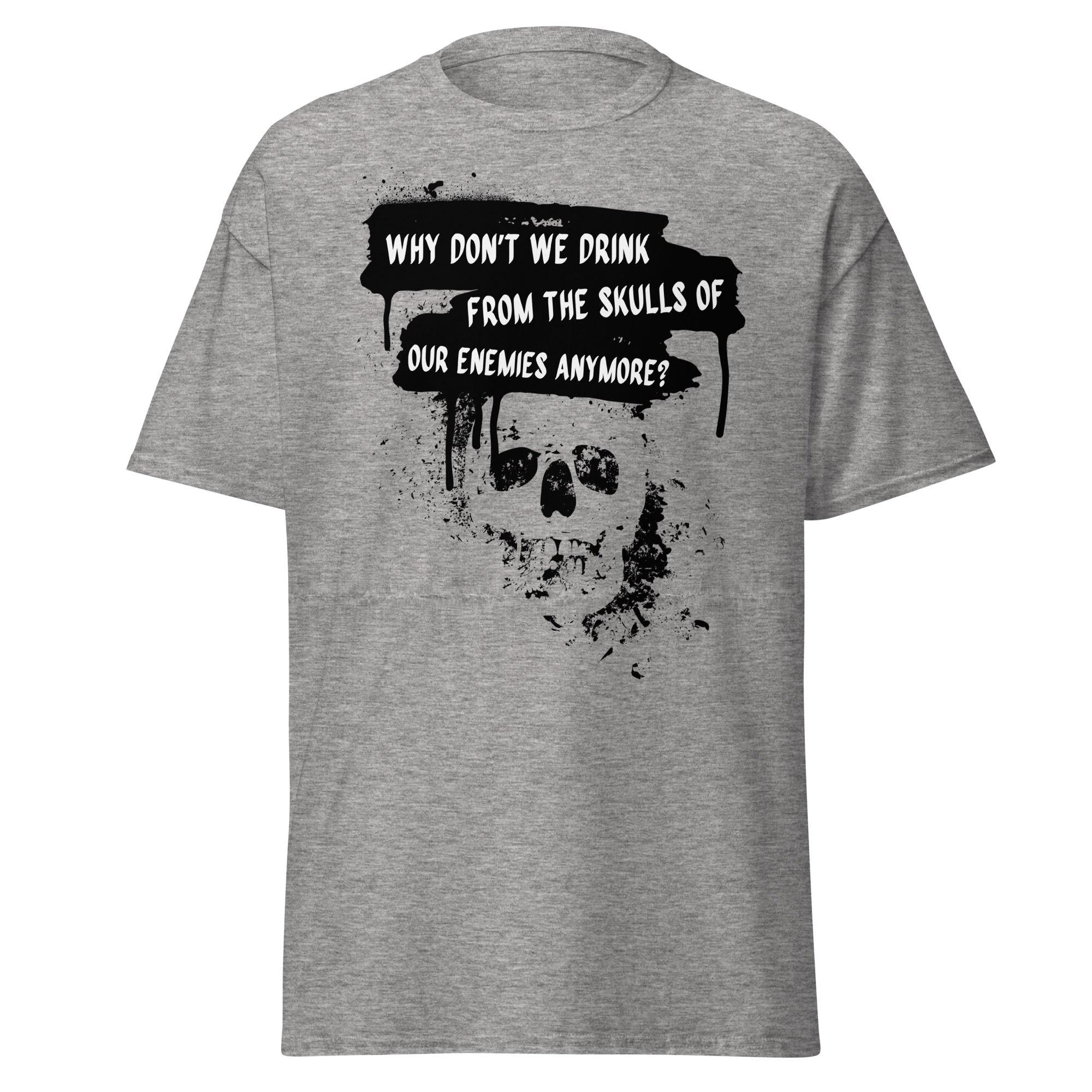 Drink from the Skulls of Our Enemies – Barbarian History Meme T-Shirt