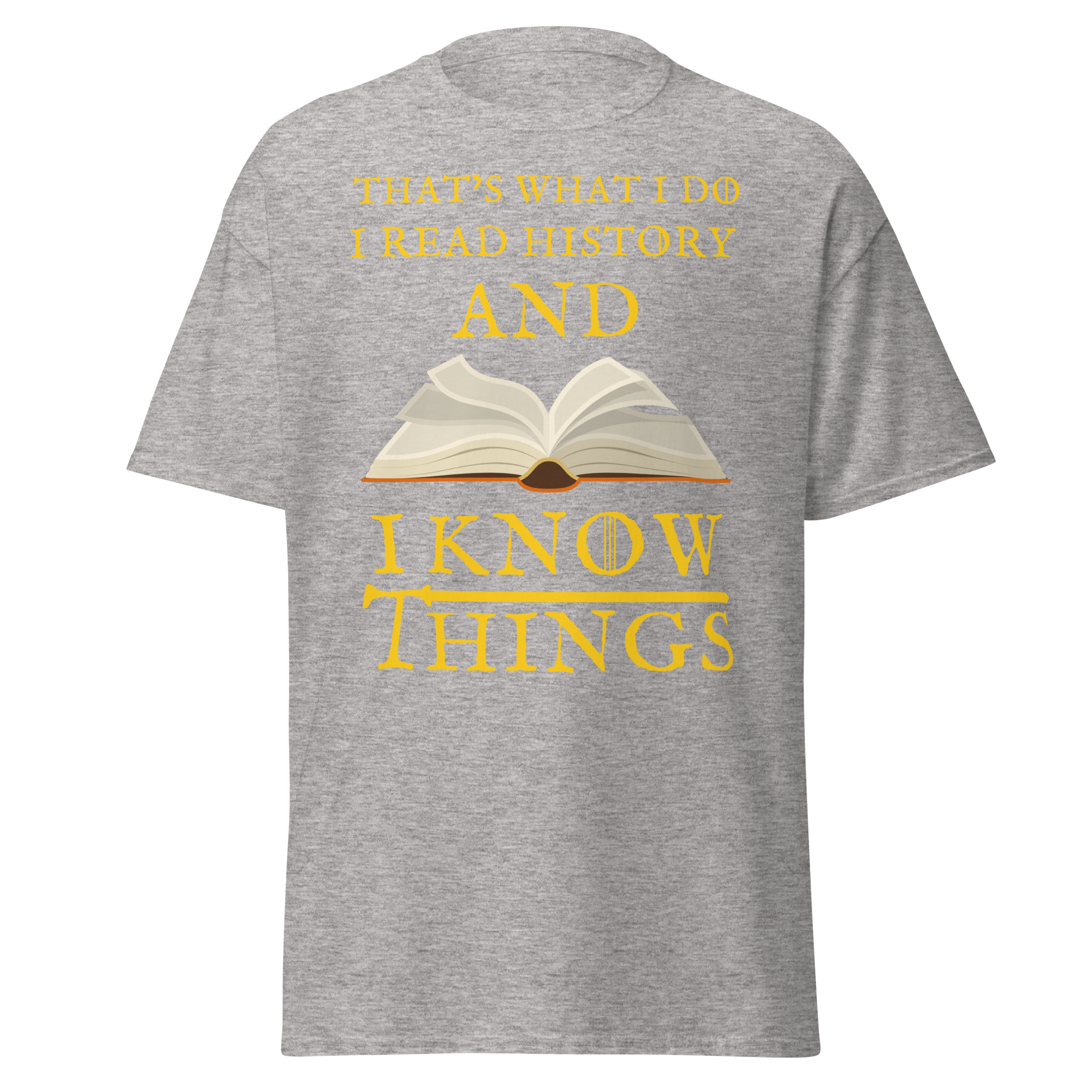 I Read History & I Know Things – That’s What I Do T-Shirt