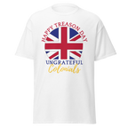 Happy Treason Day, Ungrateful Colonials T-Shirt