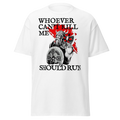 Whoever Can’t Kill Me Should Run T-Shirt