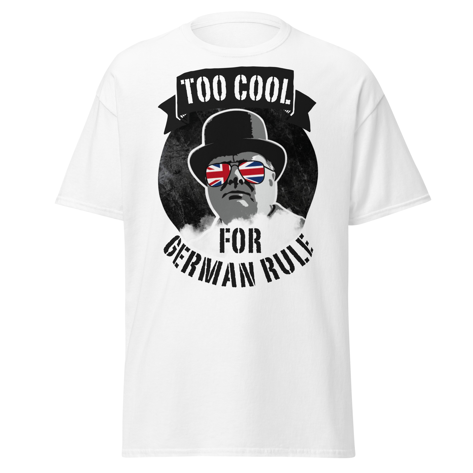 Too Cool for German Rule T-Shirt – Churchill WWII Edition
