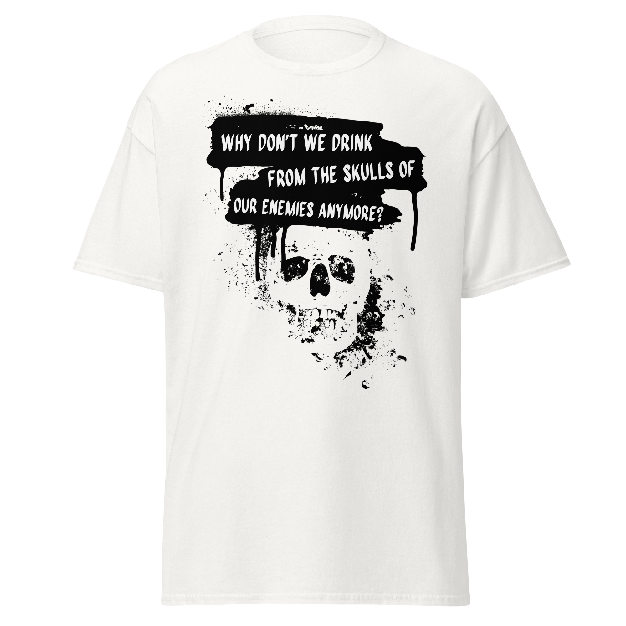 Drink from the Skulls of Our Enemies – Barbarian History Meme T-Shirt