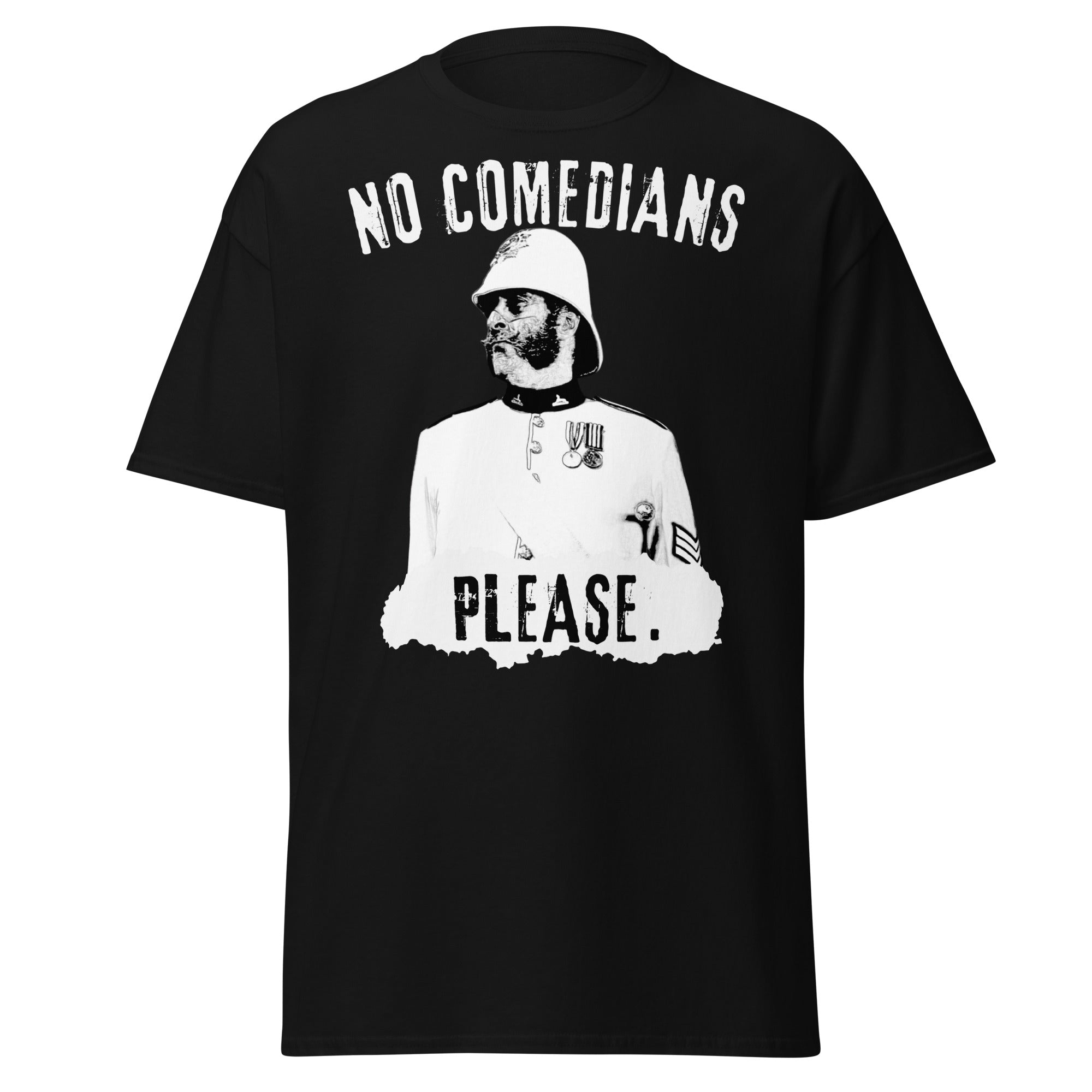 No Comedians Please – Zulu 1964 Colour Sergeant Bourne T-Shirt