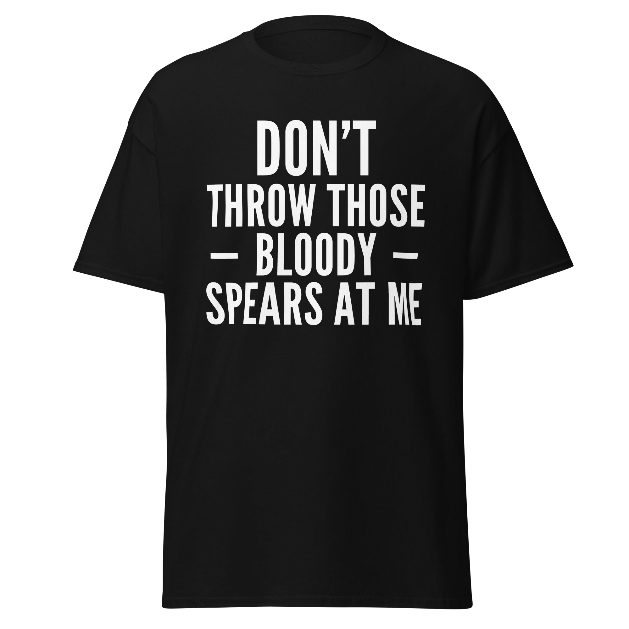 "Don't Throw Those Bloody Spears at Me" T-Shirt – Michael Caine Impression T-Shirt