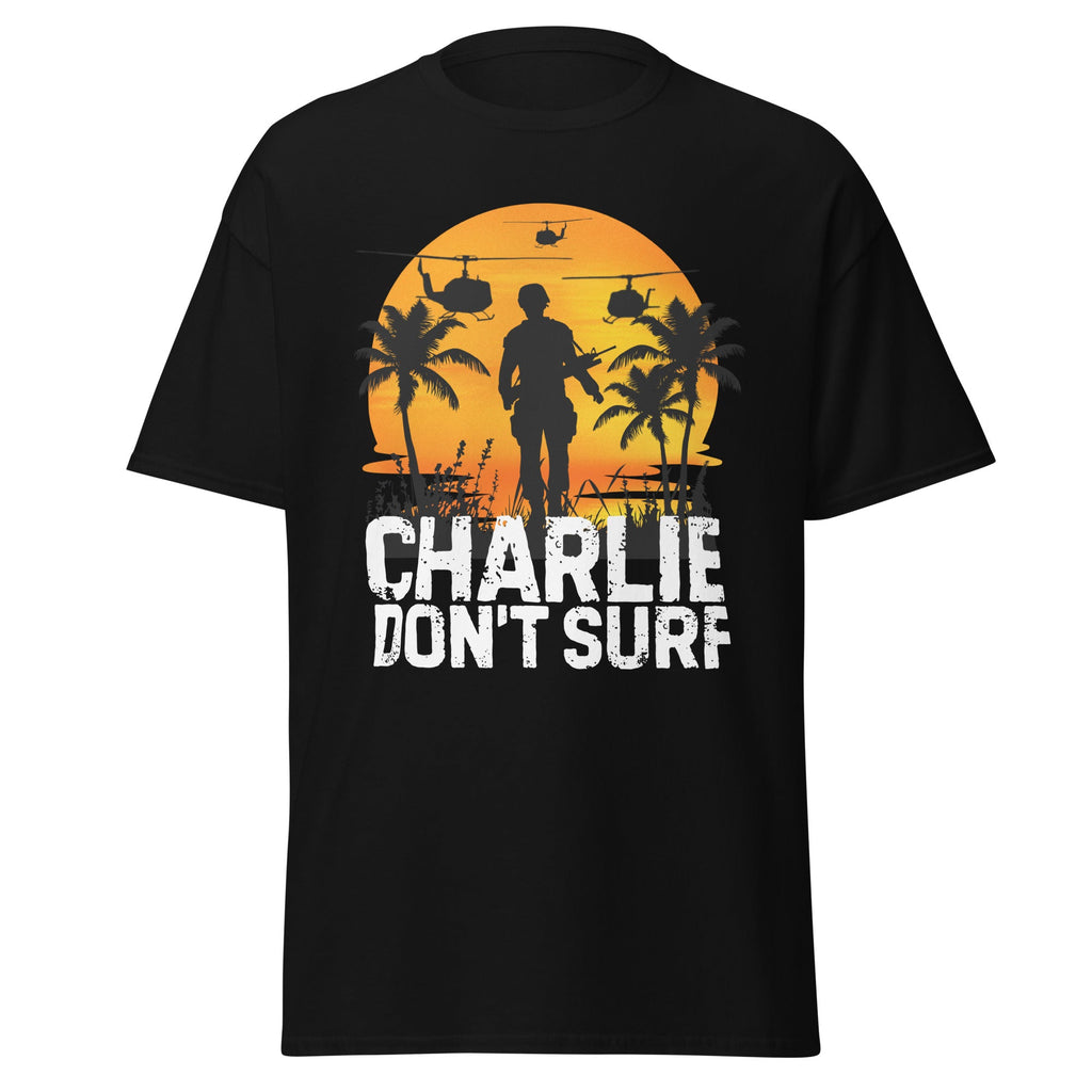 Charlie Don’t Surf - Vietnam War Classic T-Shirt