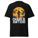 Charlie Don’t Surf - Vietnam War Classic T-Shirt