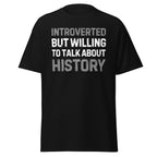 Introverted But Willing to Talk About History T-Shirt