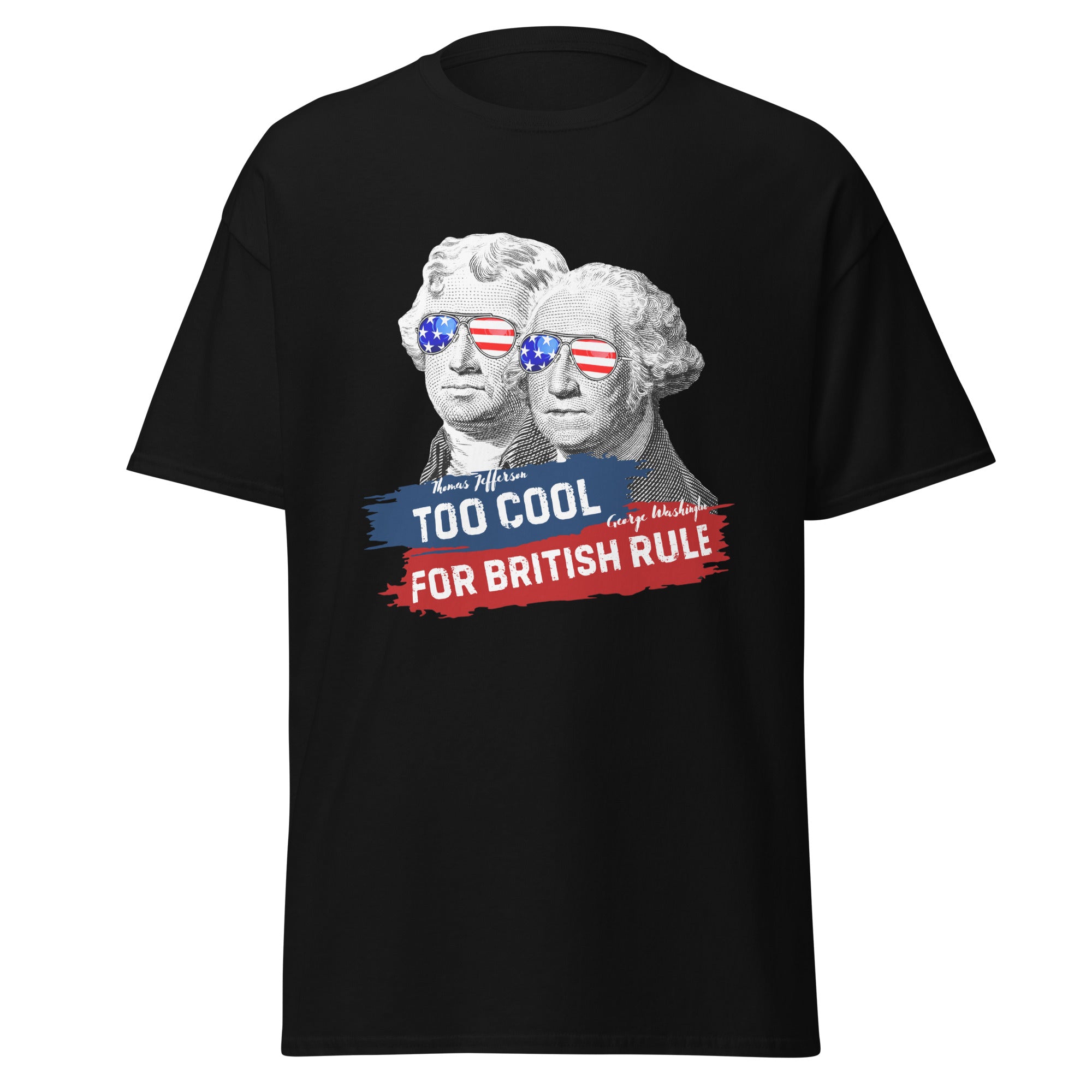 Too Cool For British Rule – Jefferson & Washington T-Shirt