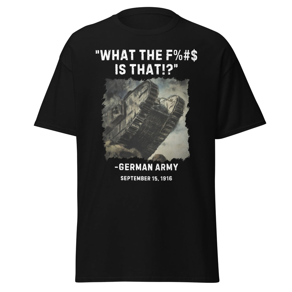 What The F%#$ Is That!? German WW1 Reaction T-Shirt