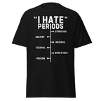 I Hate Periods History T-Shirt - Funny Menstrual Timeline Tee