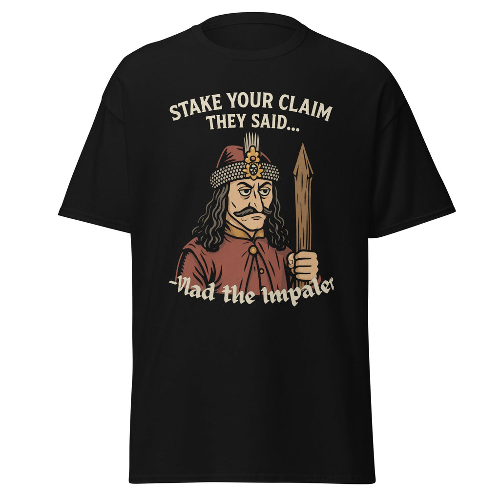 Vlad the Impaler – “Stake Your Claim” Funny History T-Shirt