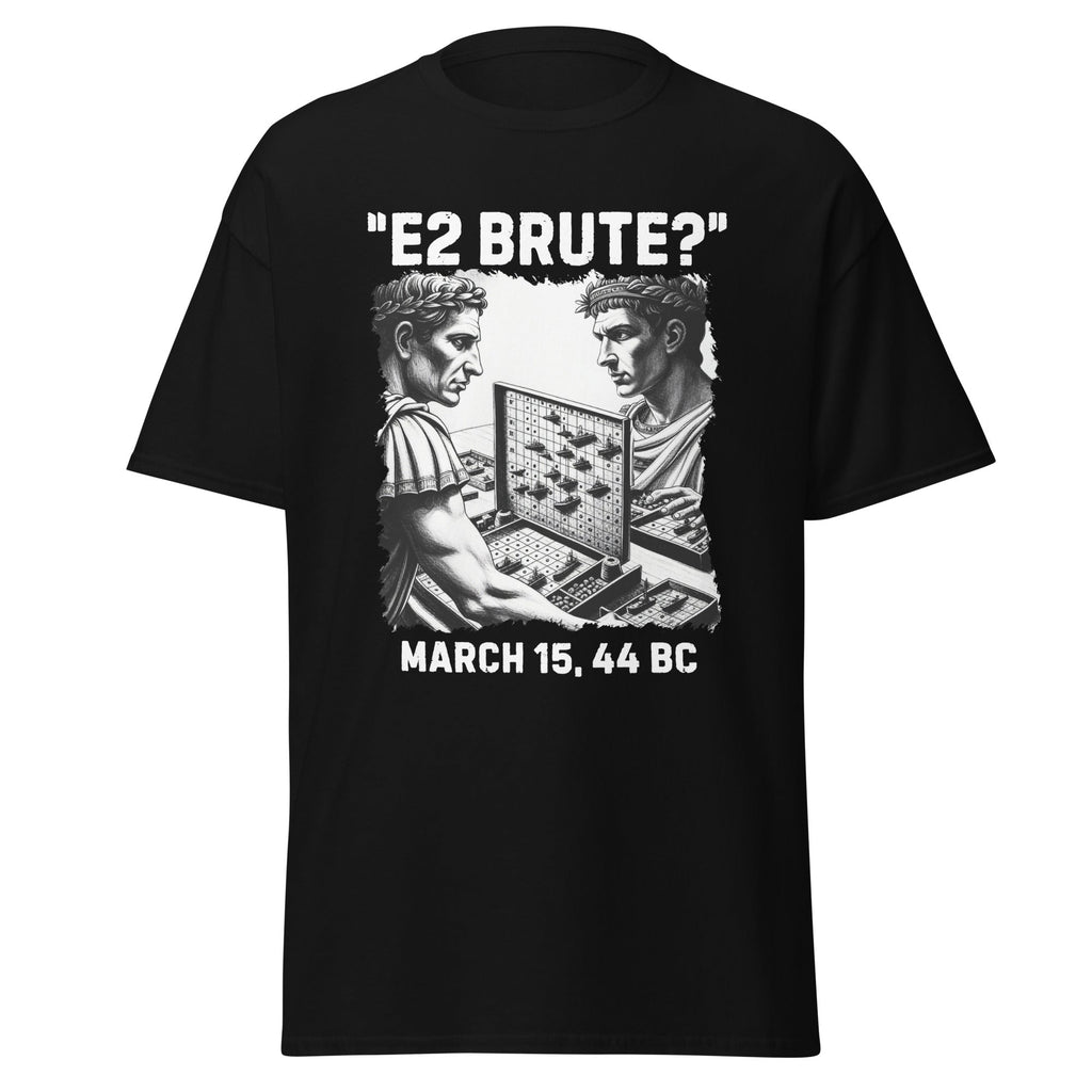 “E2 Brute?” – Caesar & Brutus Battleships Funny History T-Shirt