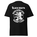 Black Death – When Going Viral Wasn’t Cool T-Shirt