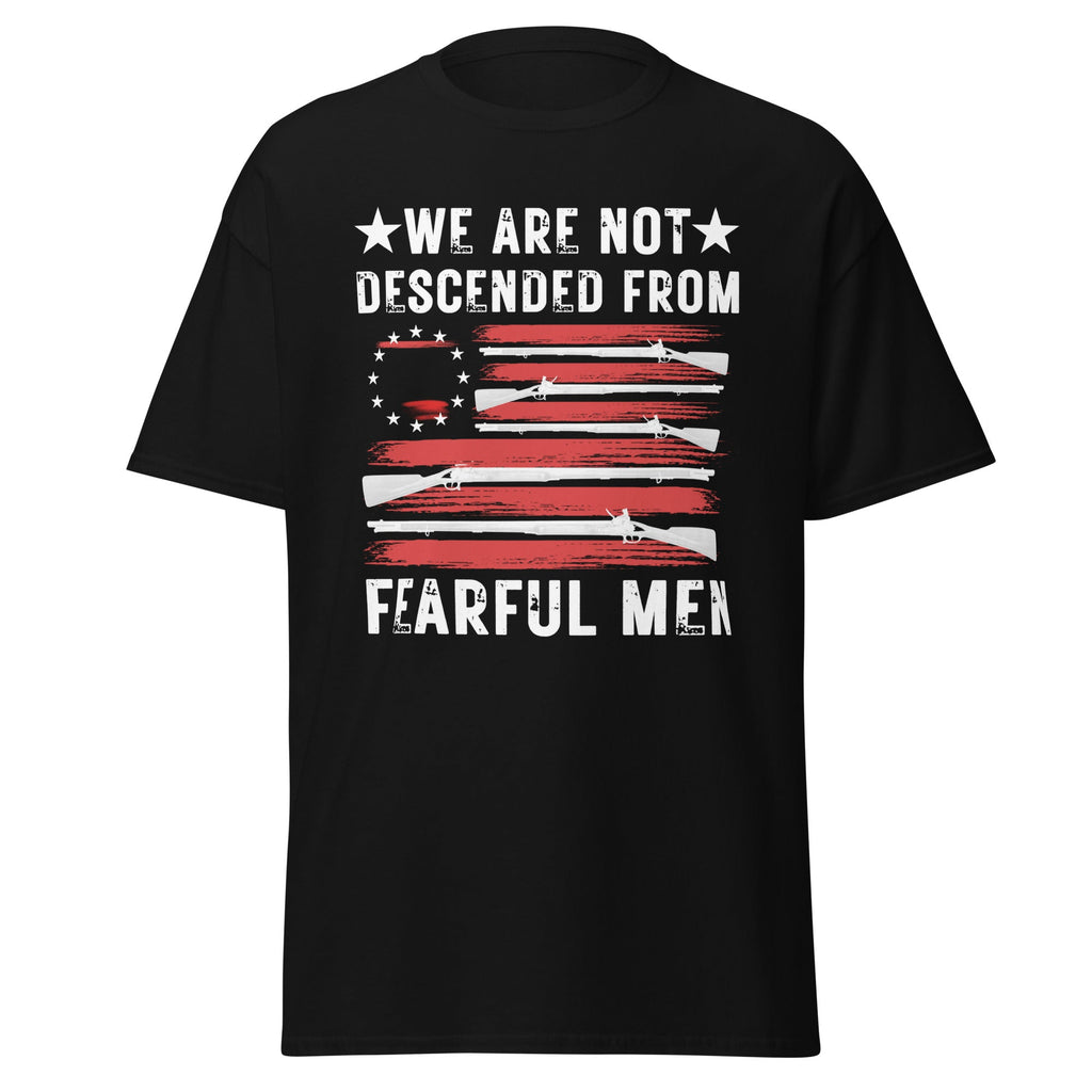 We Are Not Descended from Fearful Men – Revolutionary War T-Shirt