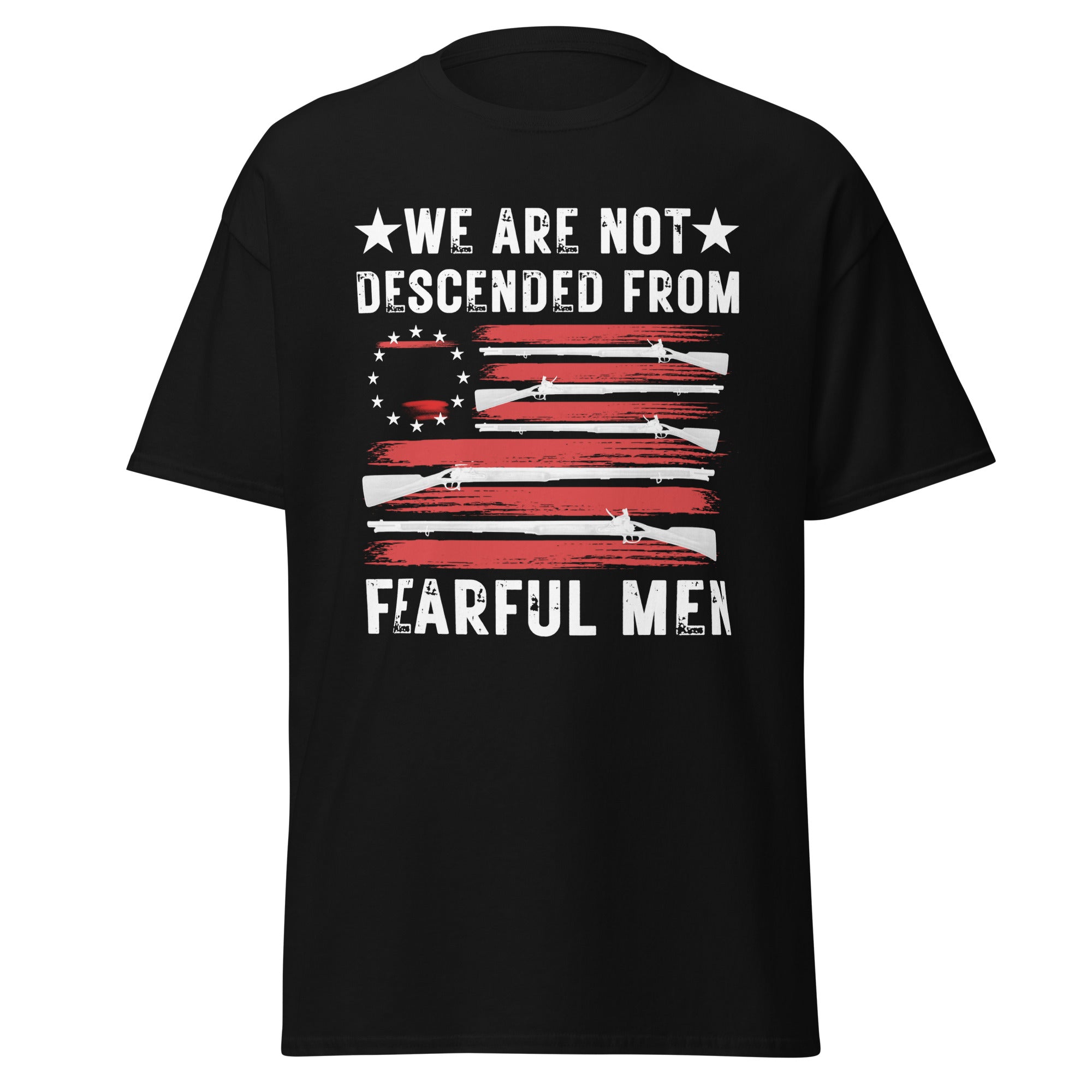 We Are Not Descended from Fearful Men – Revolutionary War T-Shirt