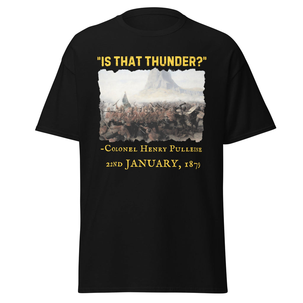 Is That Thunder? – Henry Pulleine Isandlwana T-Shirt