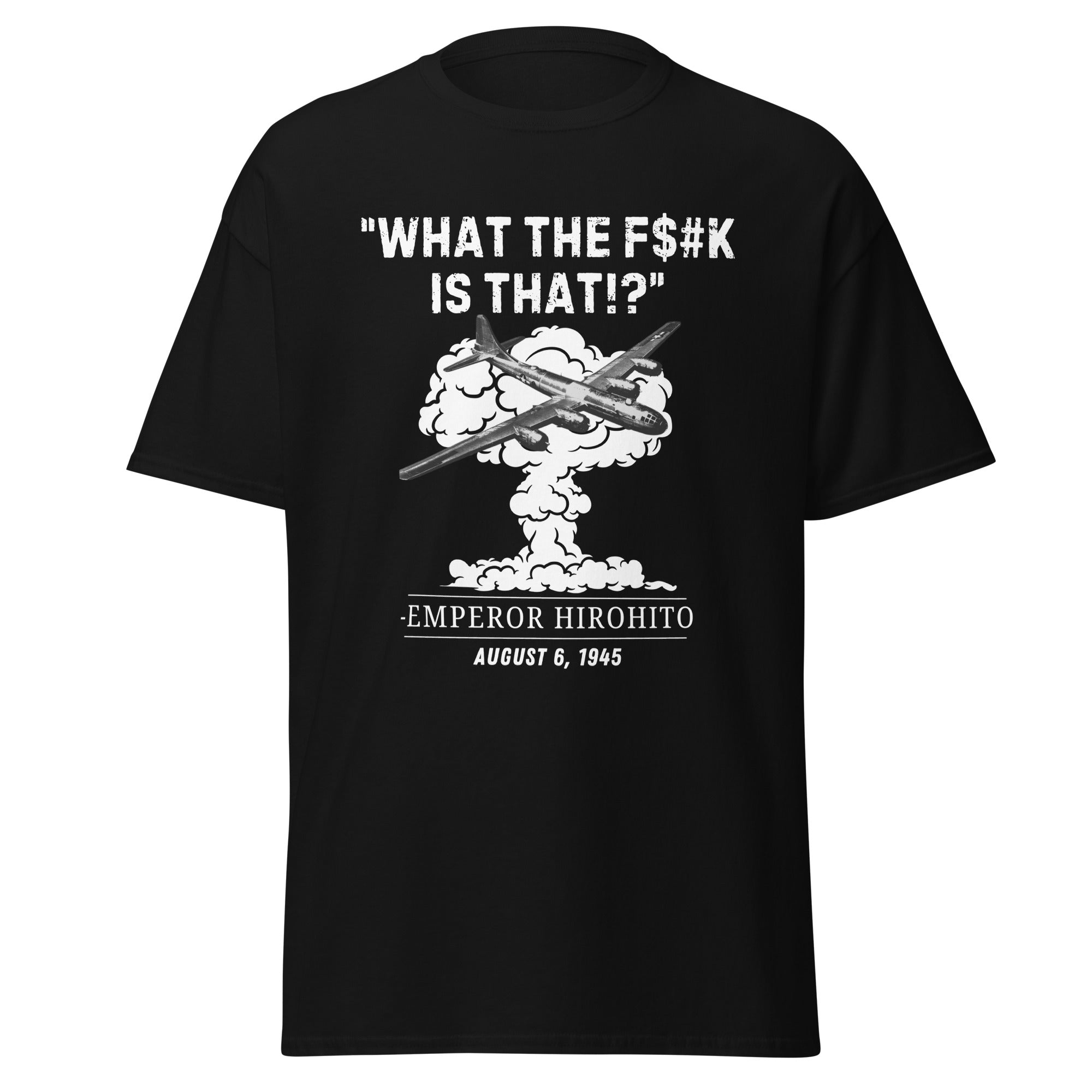 What The F#$k Is That?! WWII Hiroshima Dark Humor T-Shirt
