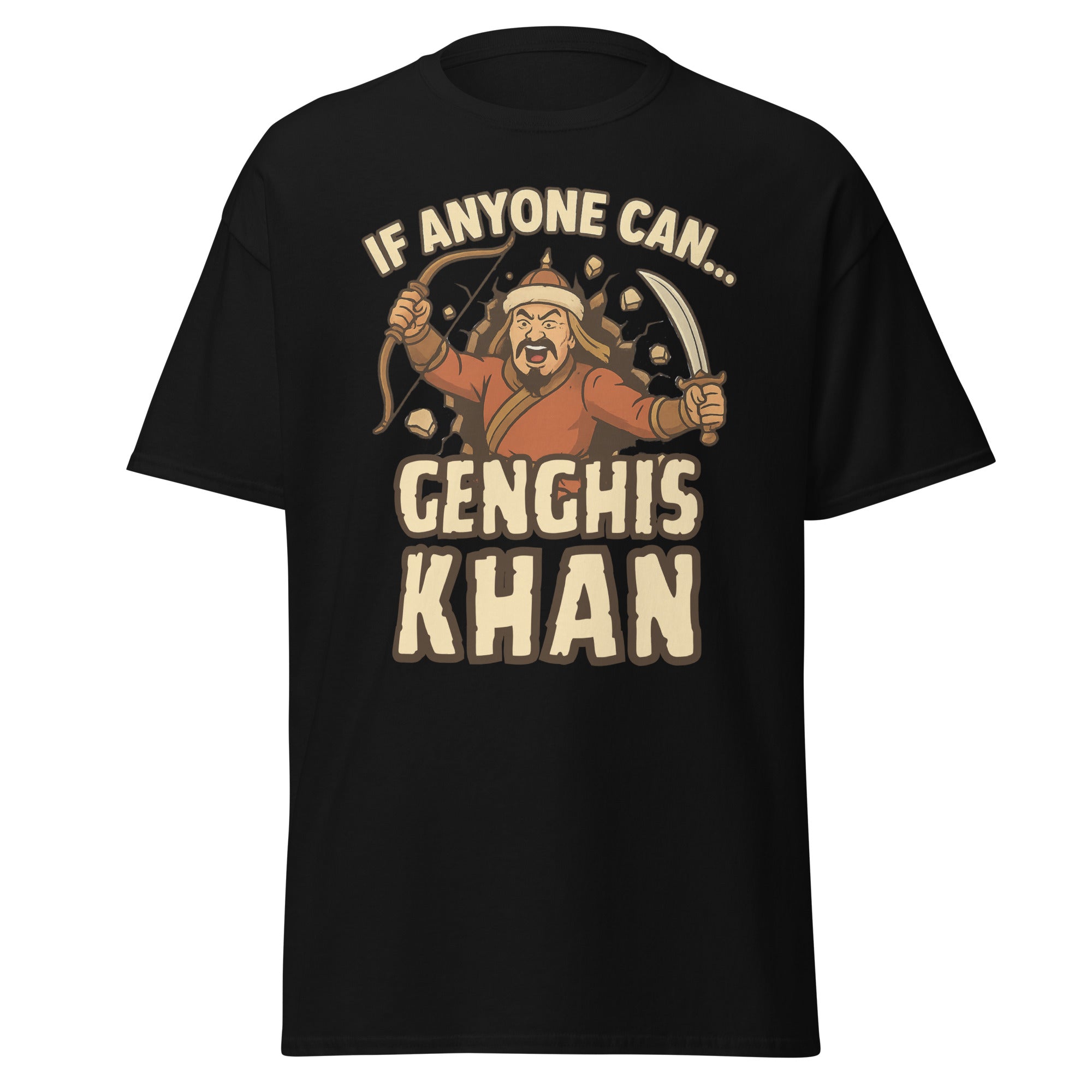 If Anyone Can, Genghis Khan – Mongol Empire T-Shirt