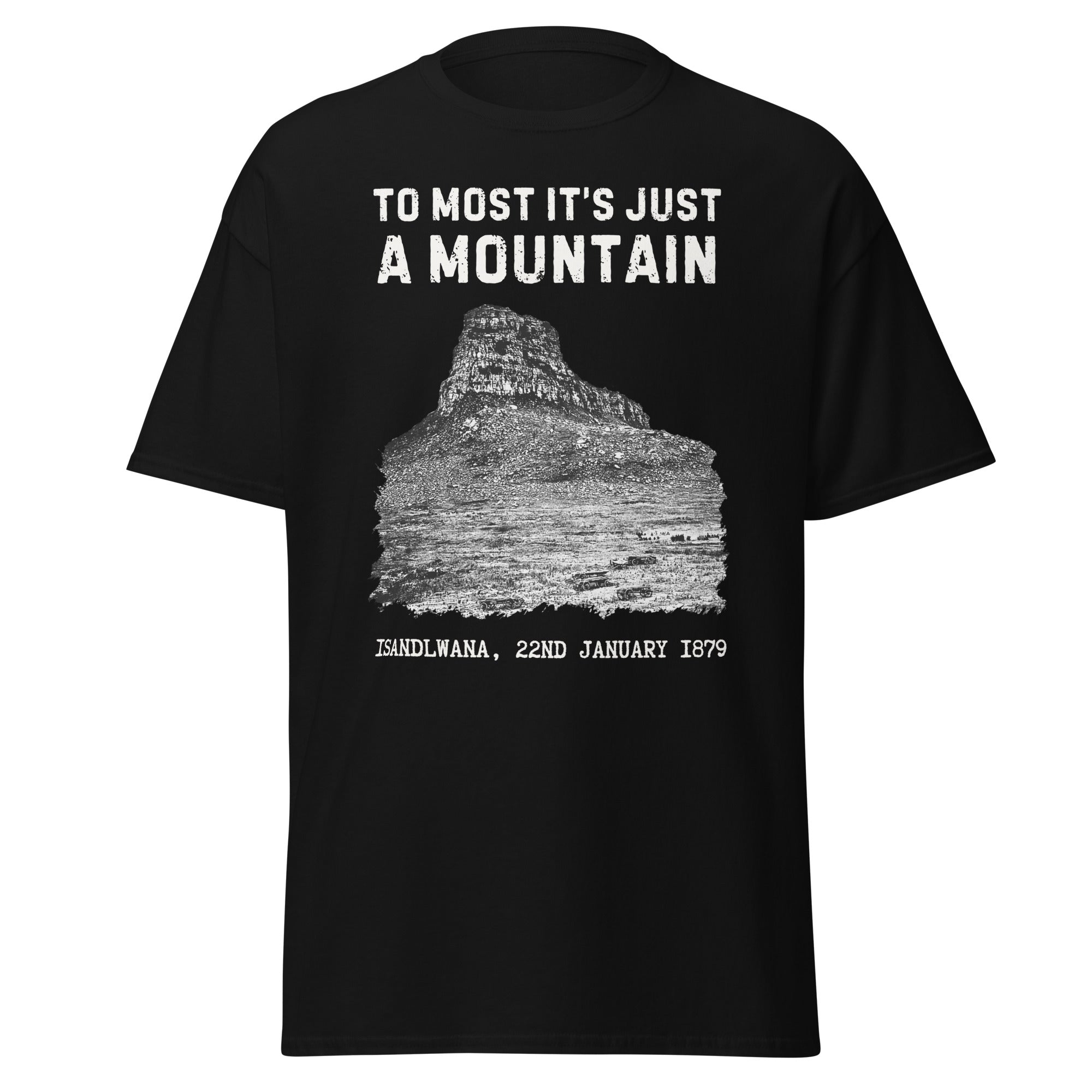 Isandlwana – To You It’s Just a Mountain T-Shirt