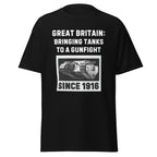 Bringing Tanks to a Gunfight Since 1916 - Britain T-Shirt