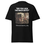 Did You Lock the Back Gate? – Hougoumont T-Shirt