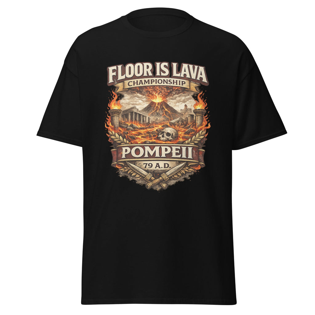 The Floor Is Lava Championship – Pompeii 79 AD T-Shirt