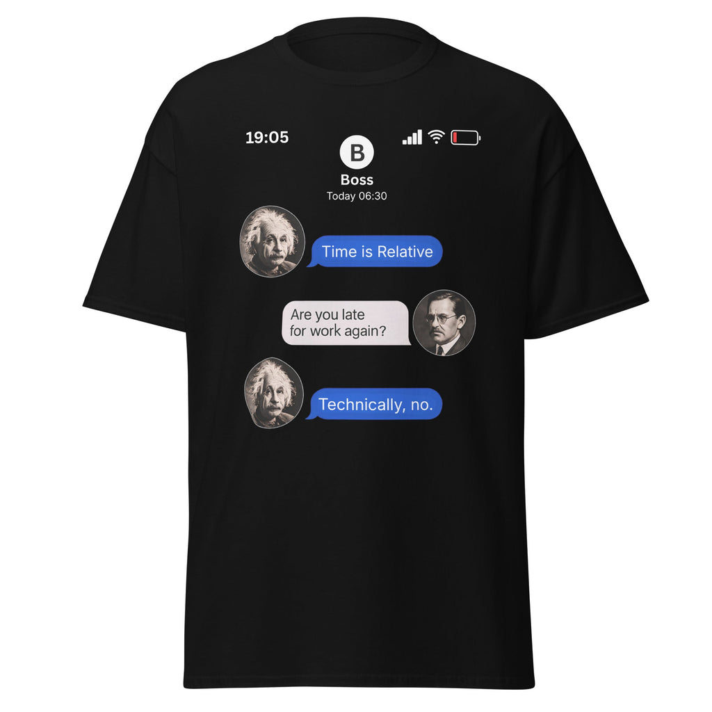 Technically Not Late – Einstein Relativity T-Shirt