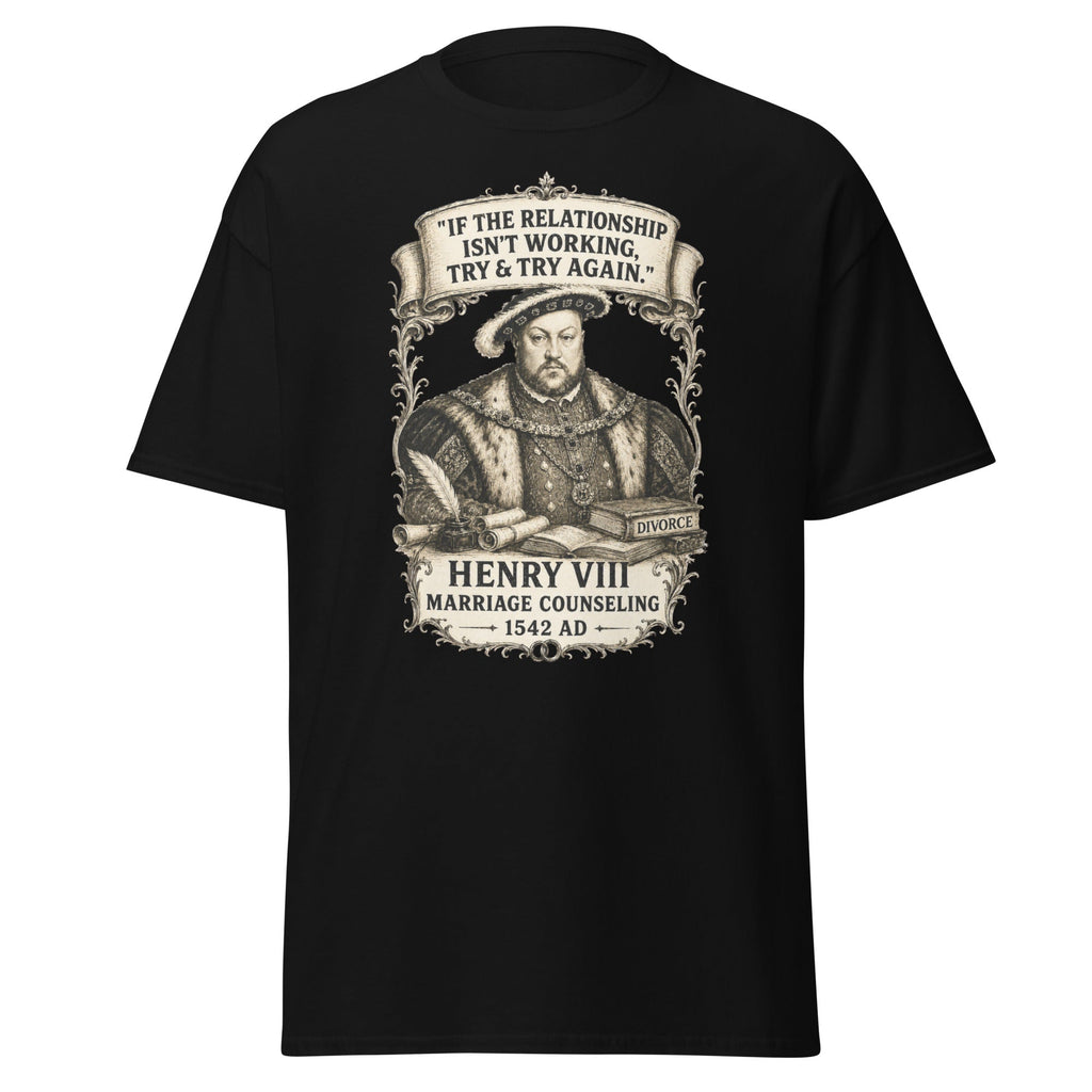 Henry VIII Marriage Counseling – Try and Try Again T-Shirt