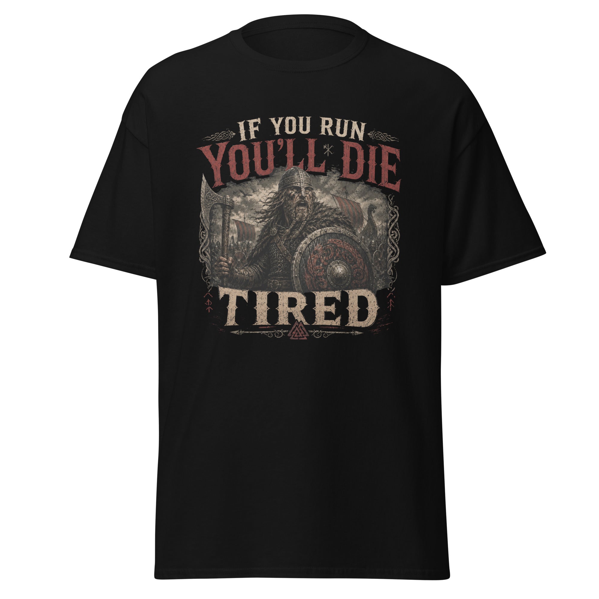 If You Run, You'll Die Tired – Viking Saying T-Shirt
