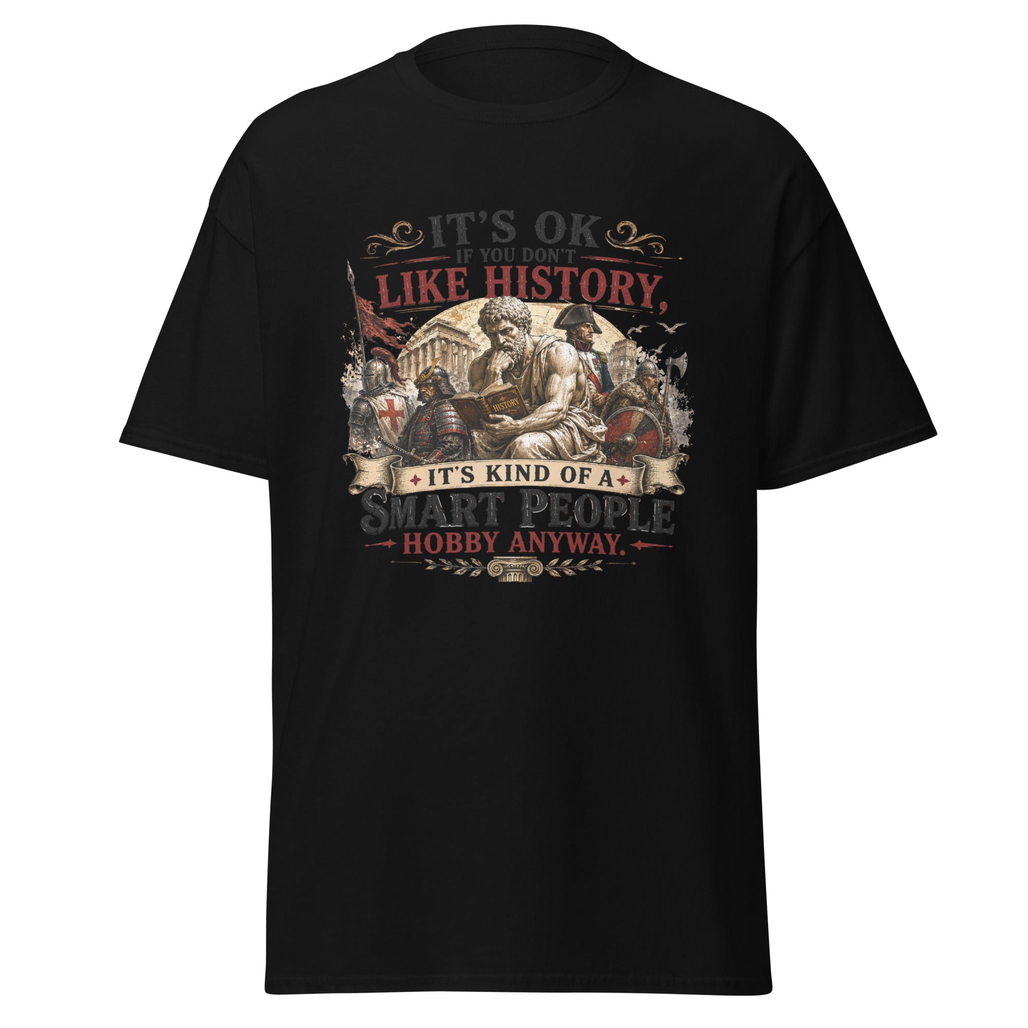 It’s OK If You Don’t Like History – Smart People Hobby T-Shirt