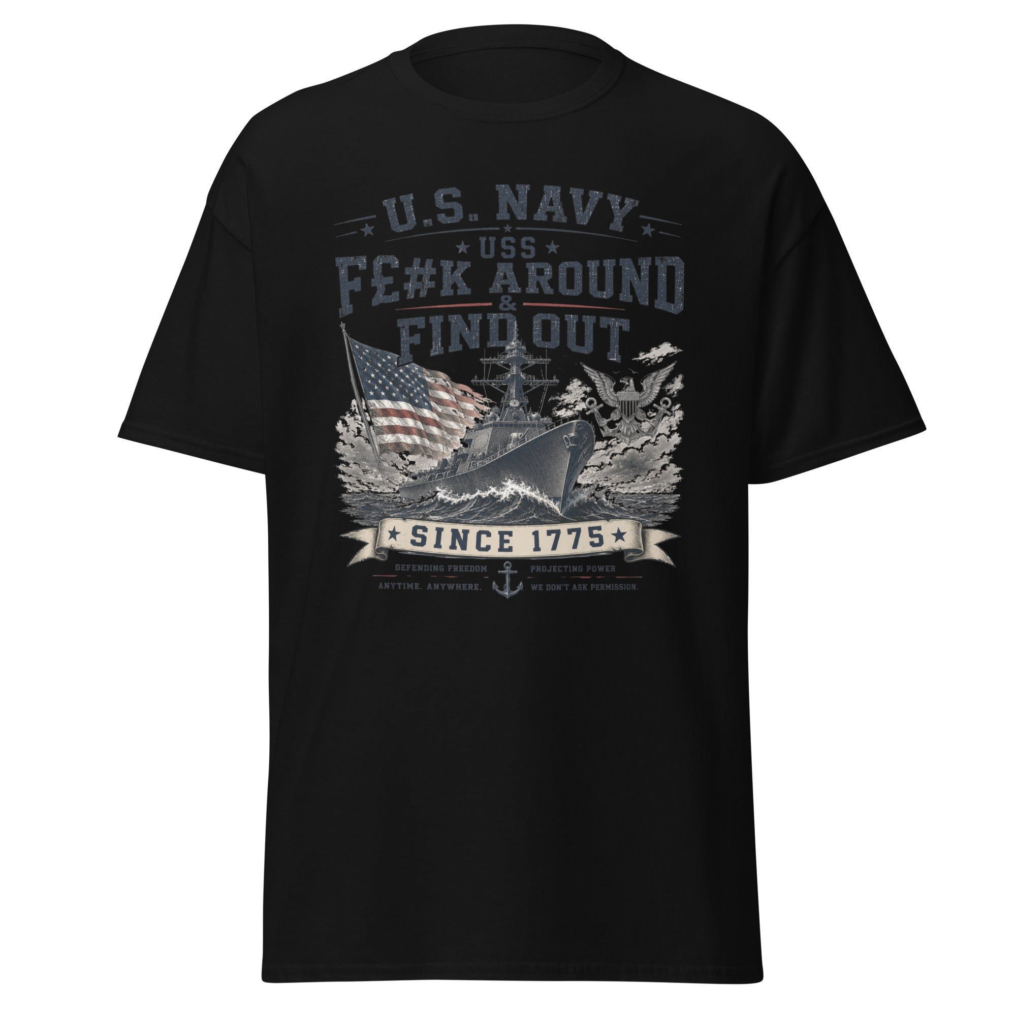 USS F$#k Around and Find Out US Navy Since 1775 T-Shirt