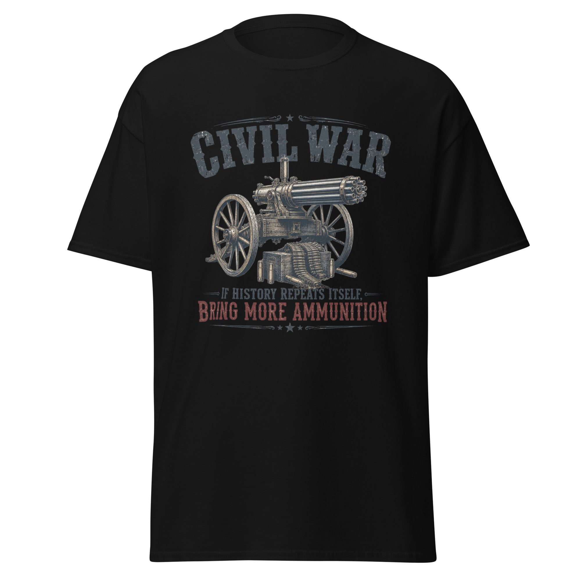Civil War If History Repeats Itself Bring More Ammunition T-Shirt