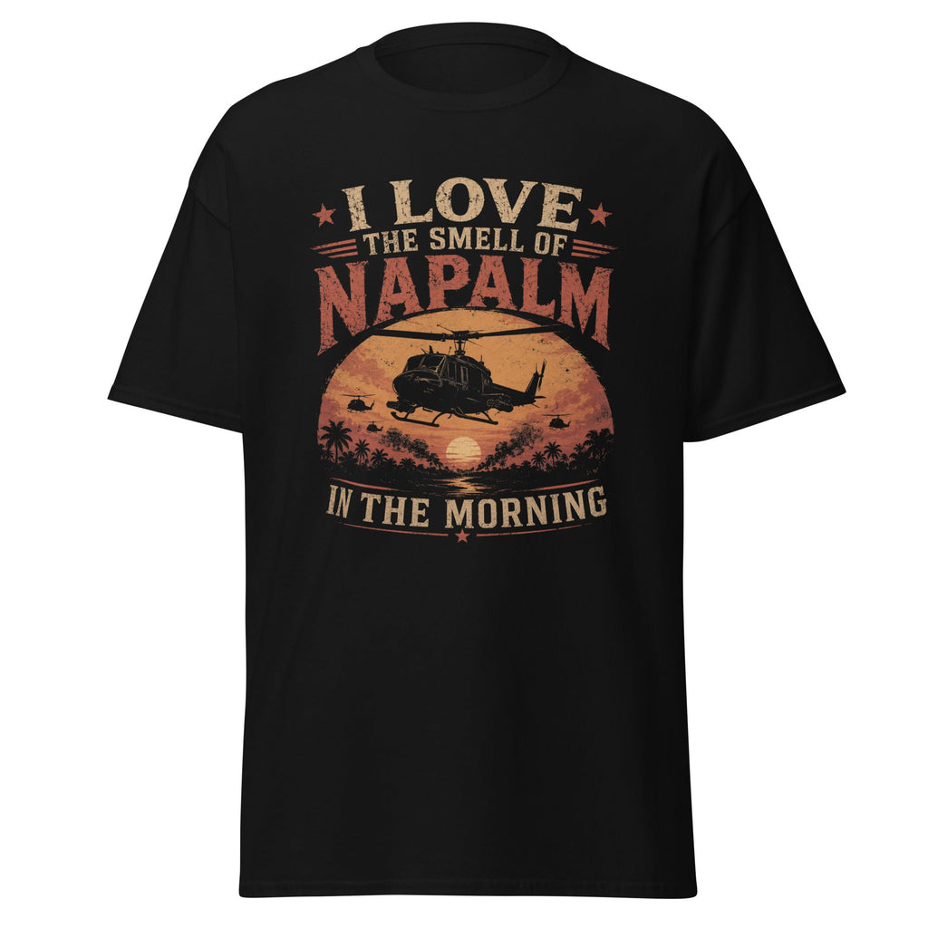 I Love The Smell of Napalm in the Morning Vietnam War T-Shirt