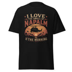 I Love The Smell of Napalm in the Morning Vietnam War T-Shirt