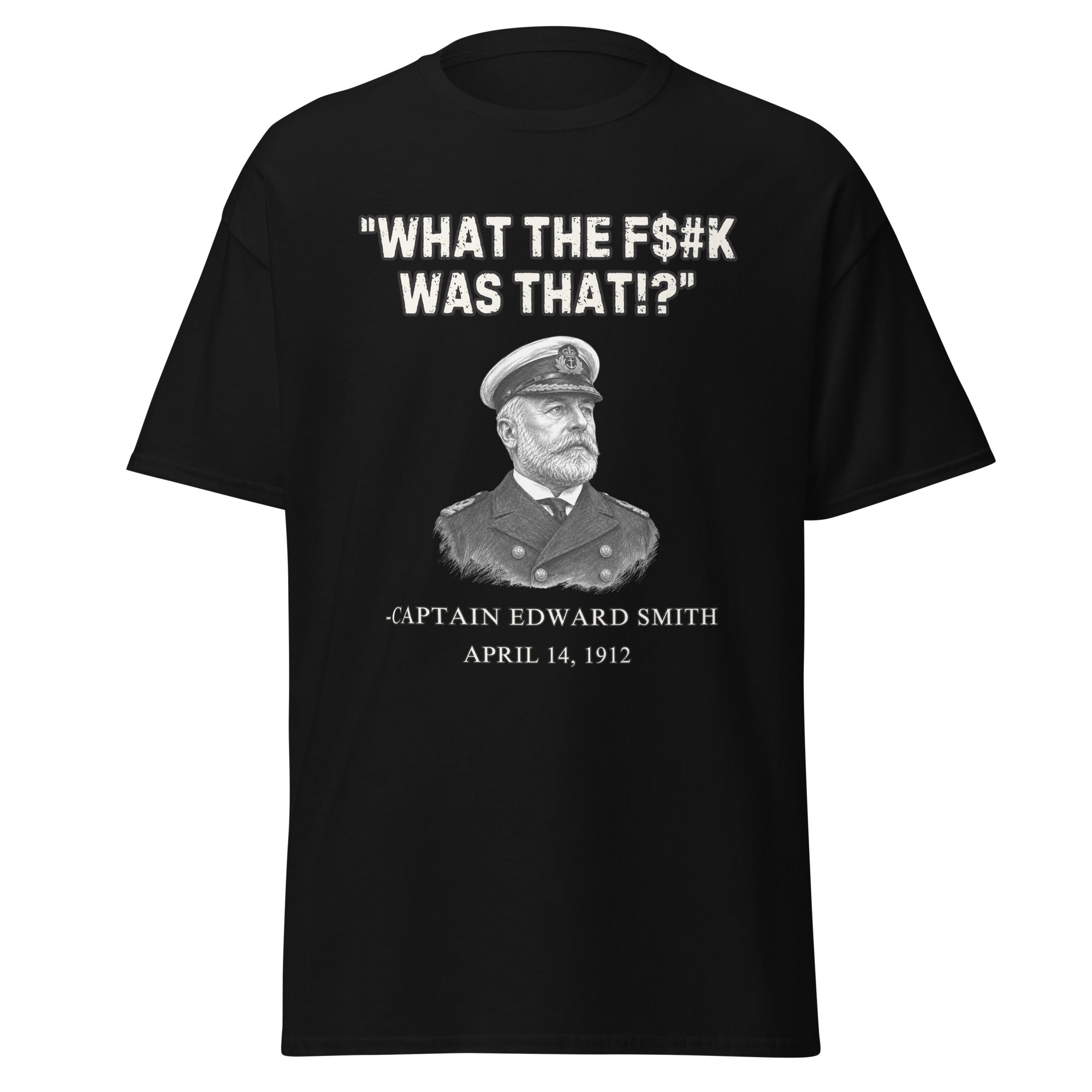 “What The F$#k Was That!?” Titanic 1912 T-Shirt