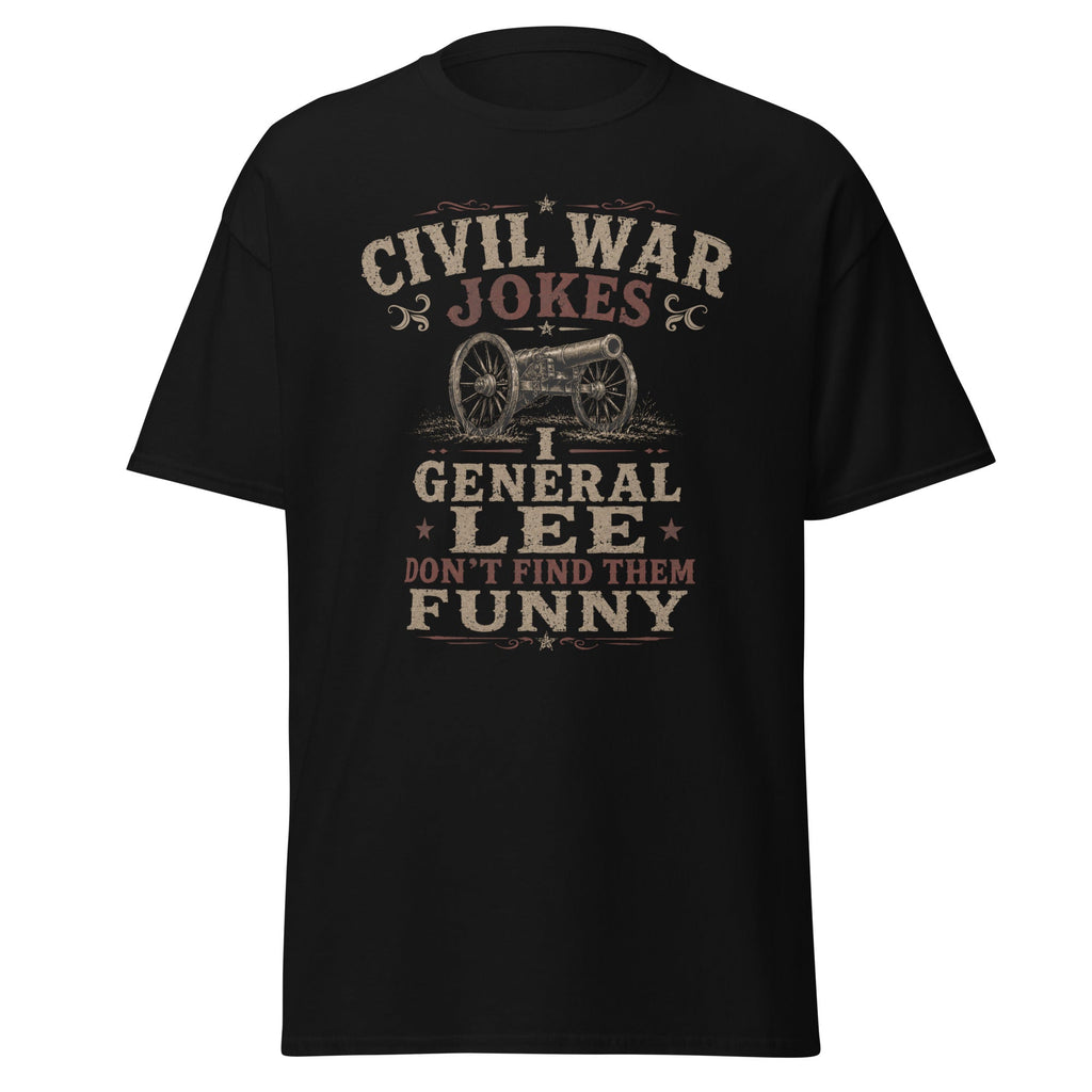 General Lee Don't Find Civil War Jokes Funny — T-Shirt