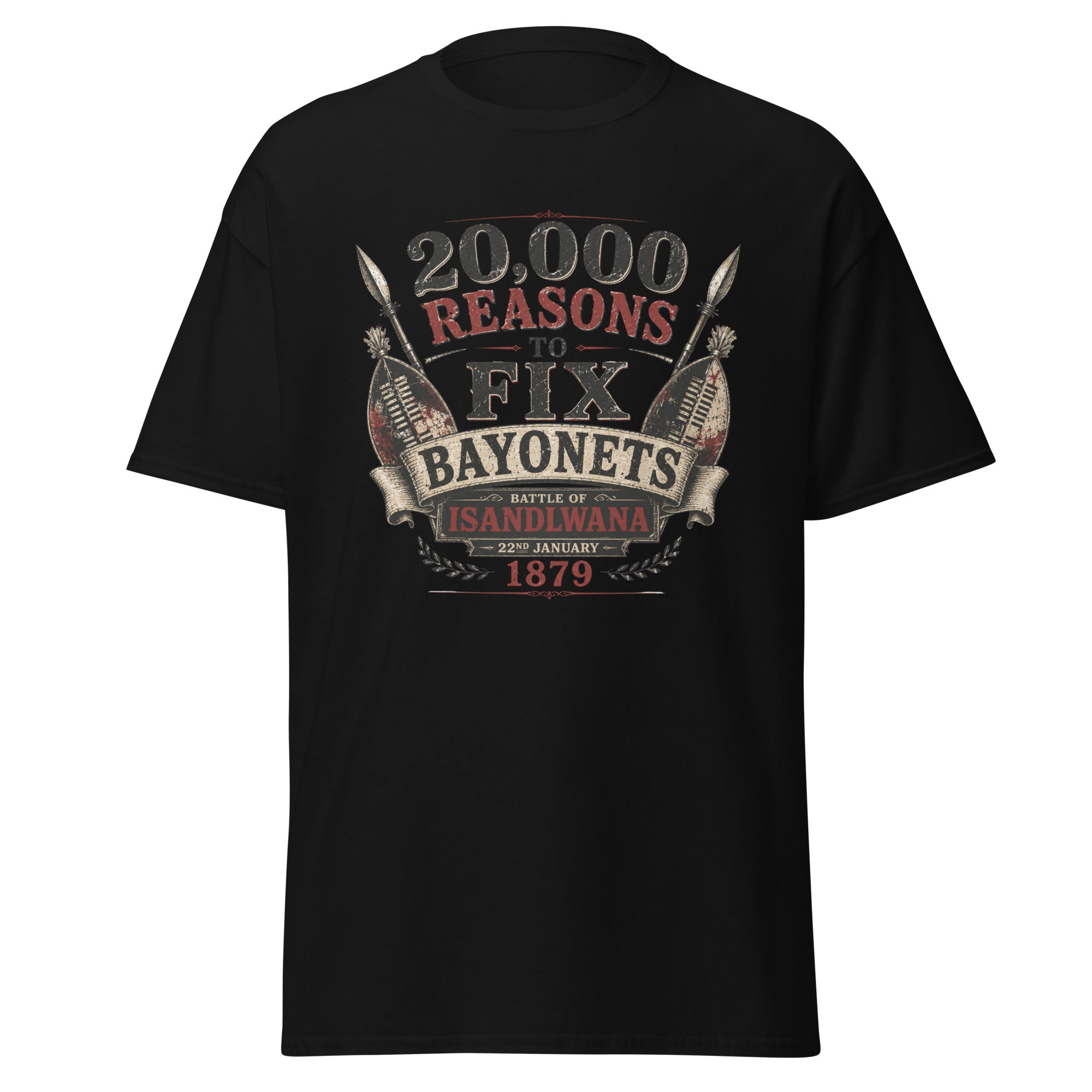 20,000 Reasons to Fix Bayonets — Battle of Isandlwana 1879 T-Shirt