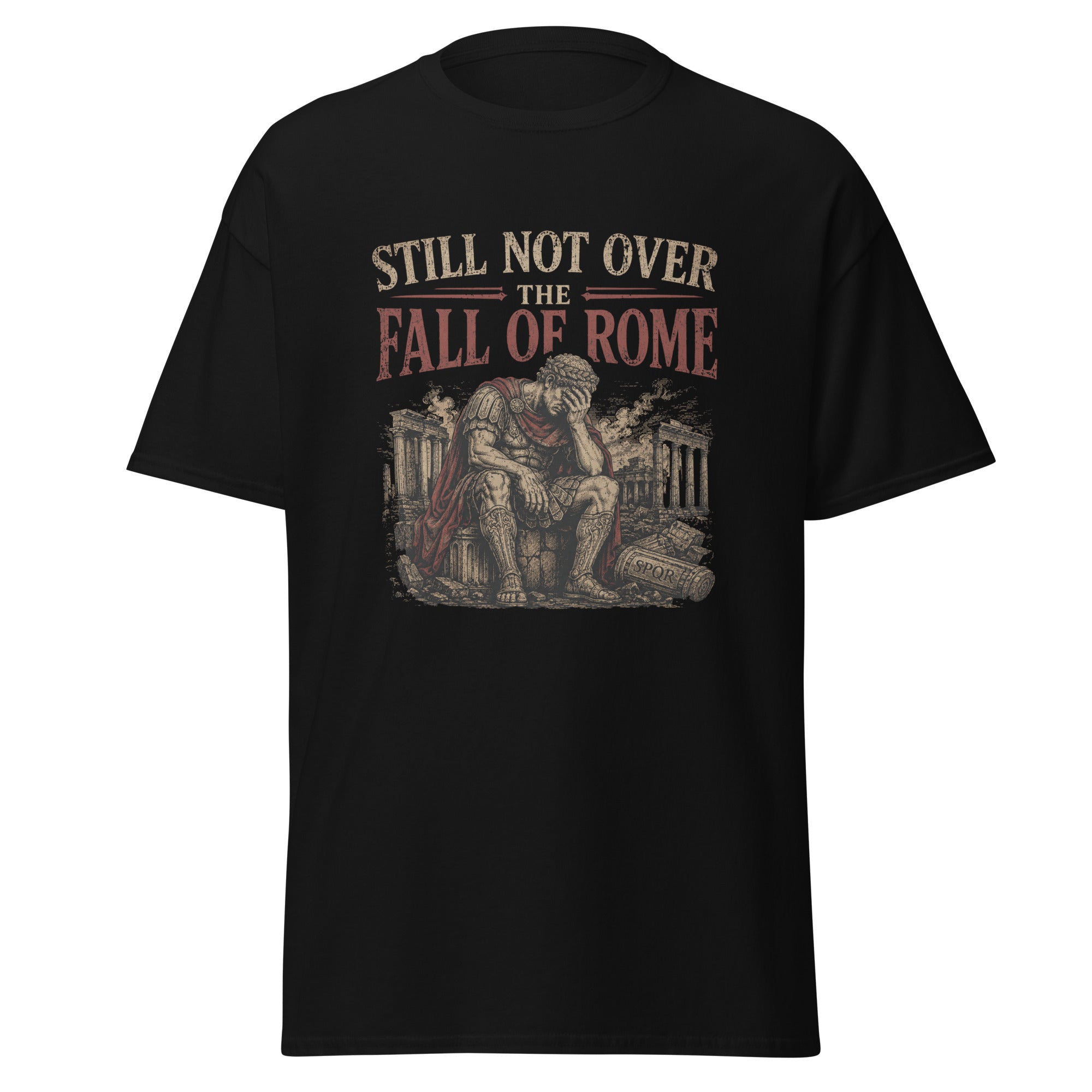 Still Not Over the Fall of Rome — Ancient Rome T-Shirt