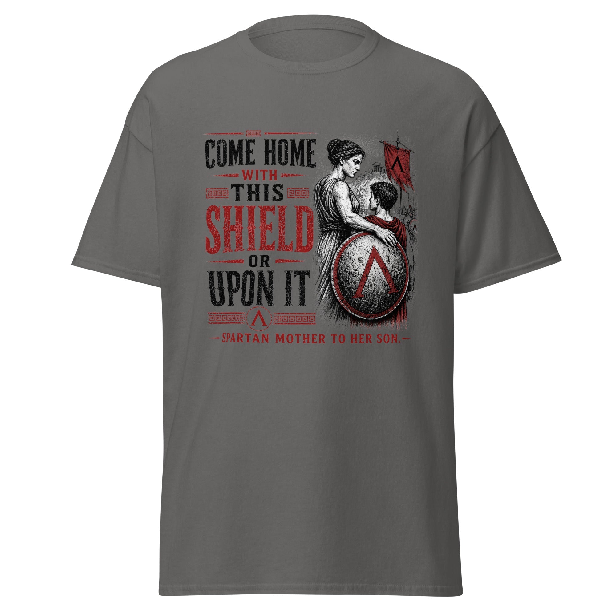 Come Home With This Shield – Spartan Mother Quote T-Shirt