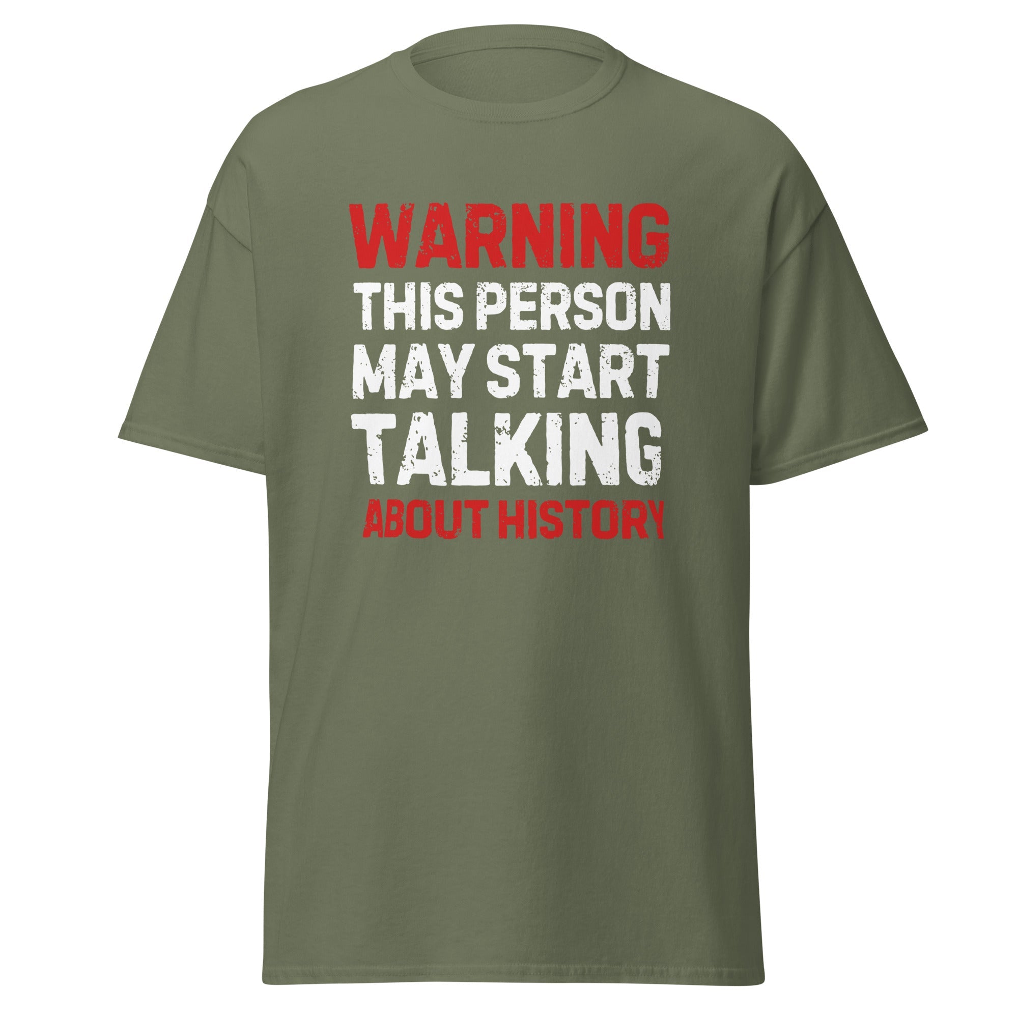 Warning: May Start Talking About History T-Shirt